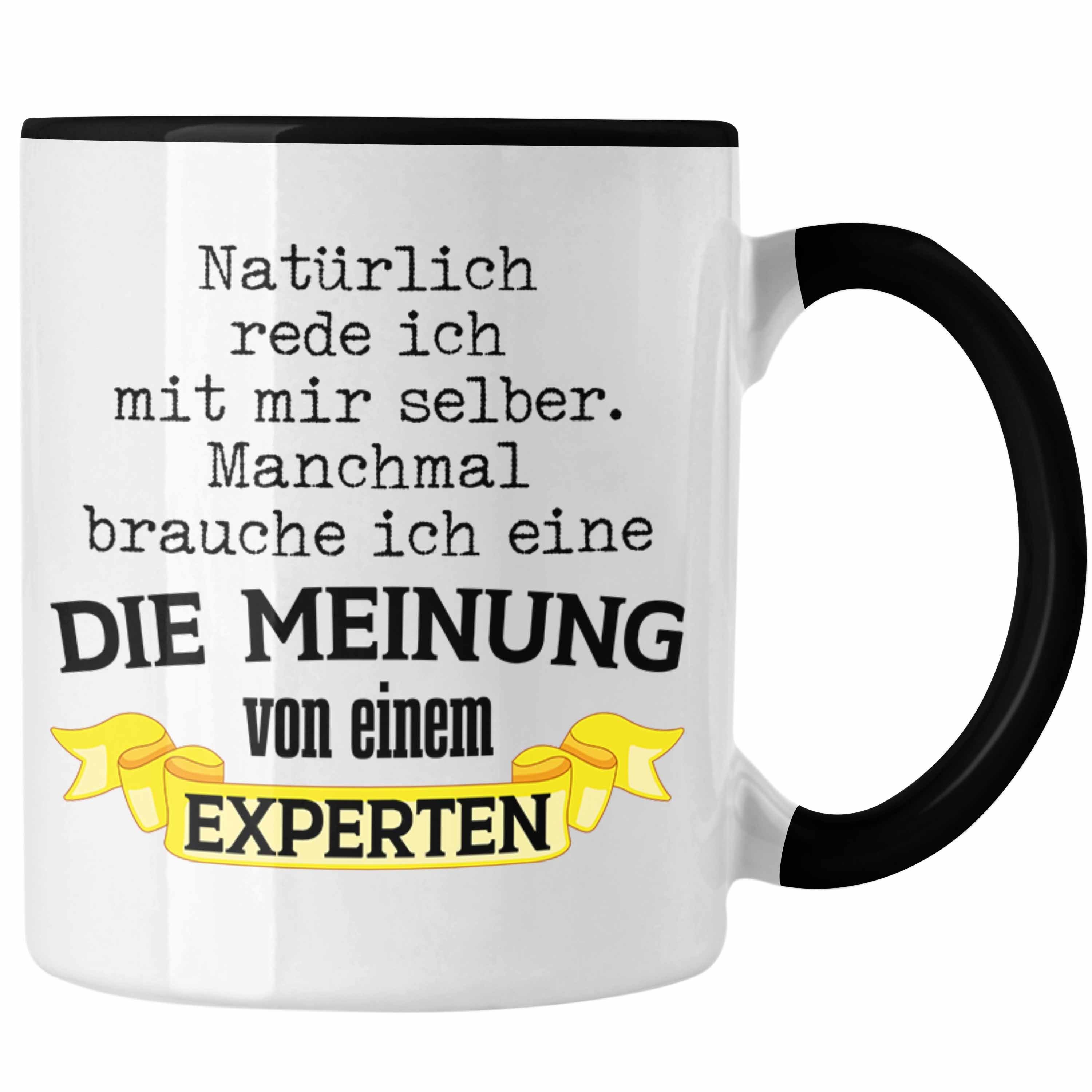 Trendation Tasse Trendation - Lustige Bürotasse Natürlich Rede Ich Mit Mir Selber Manche Brauche ich Meinung von Experten Lustiges Geschenk Kollege Kollegin Schwarz | Teetassen