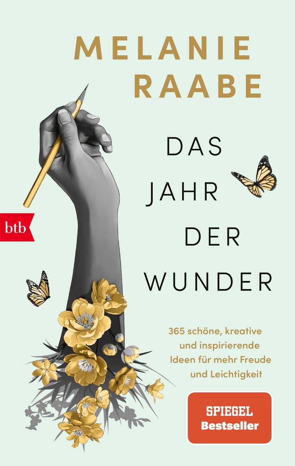 Das Jahr der Wunder / Melanie Raabe, 365 schöne, kreative und inspirierende Ideen für mehr Freude und Leichtigkeit - SPIEGEL-Bestseller, SPIEGEL-Bestseller
