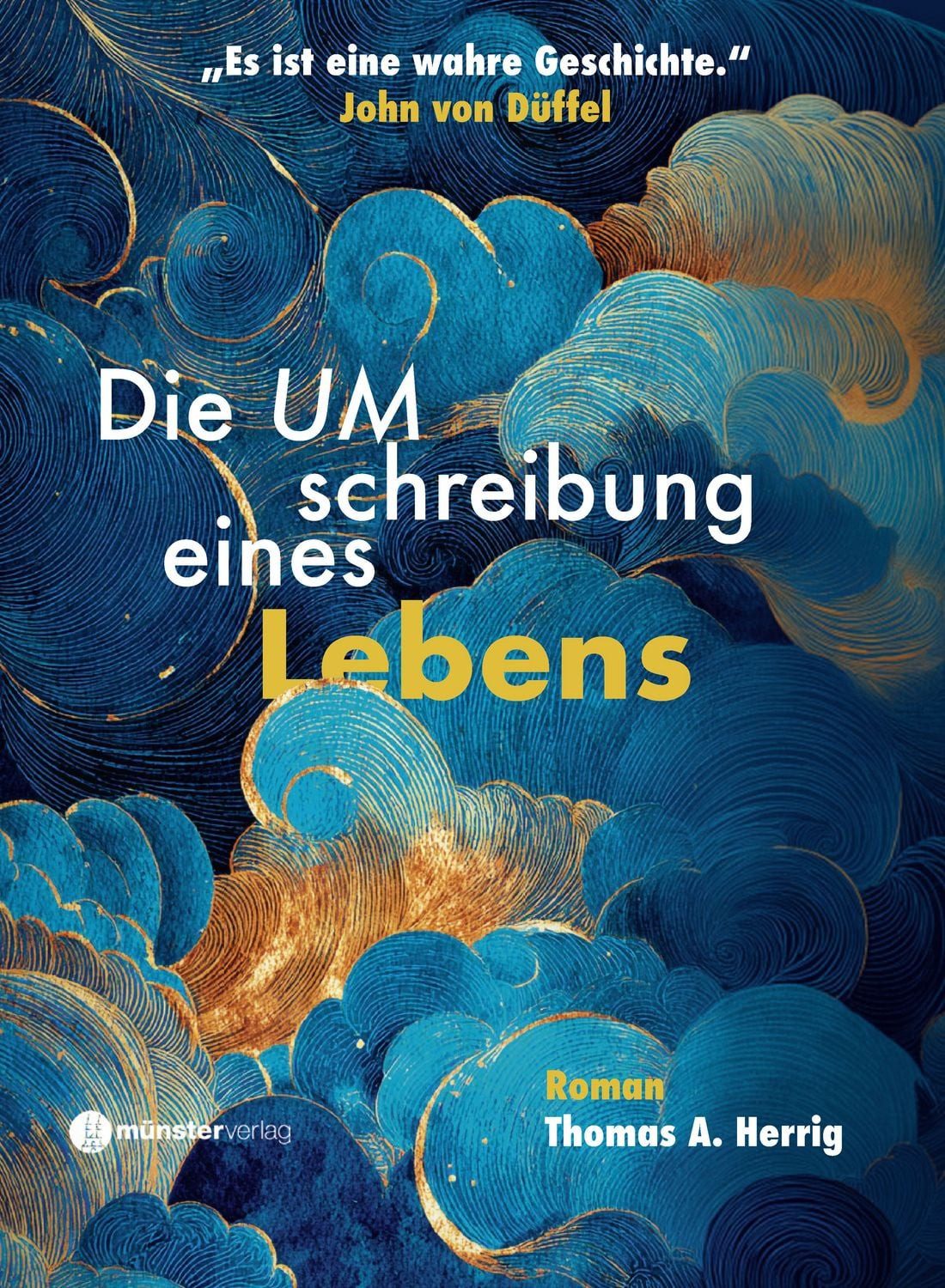 Die Umschreibung eines Lebens ein wahrer Roman von Thomas A. Herrig / Thomas A. Herrig, ein wahrer Roman von Thomas A. Herrig, X