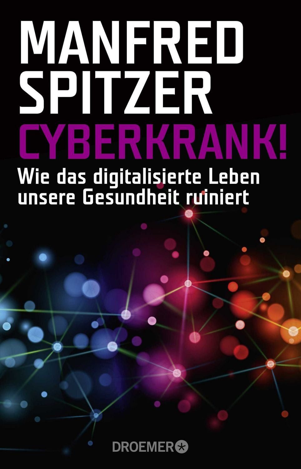 Cyberkrank! / Manfred Spitzer