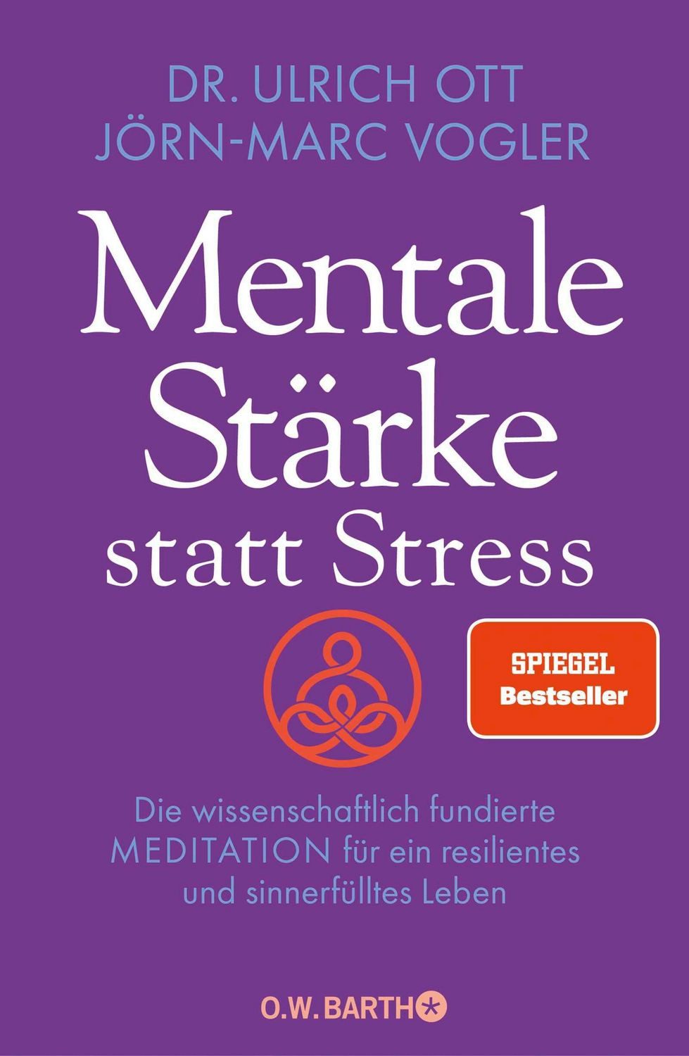 Mentale Stärke statt Stress / Ulrich Ott, Jörn-Marc Vogler