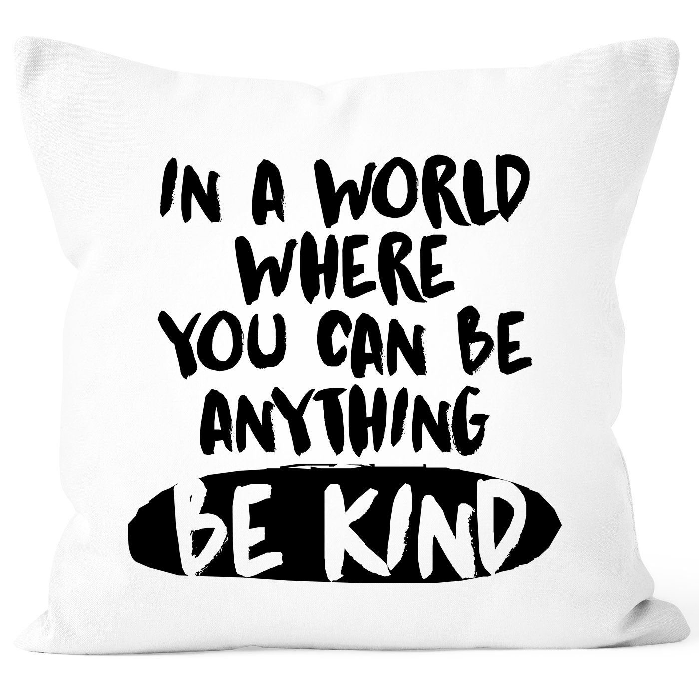 SpecialMe Dekokissen Kissen-Bezug Spruch In a world where you can be anything be kind Motiv Aufmunterung SpecialMe®