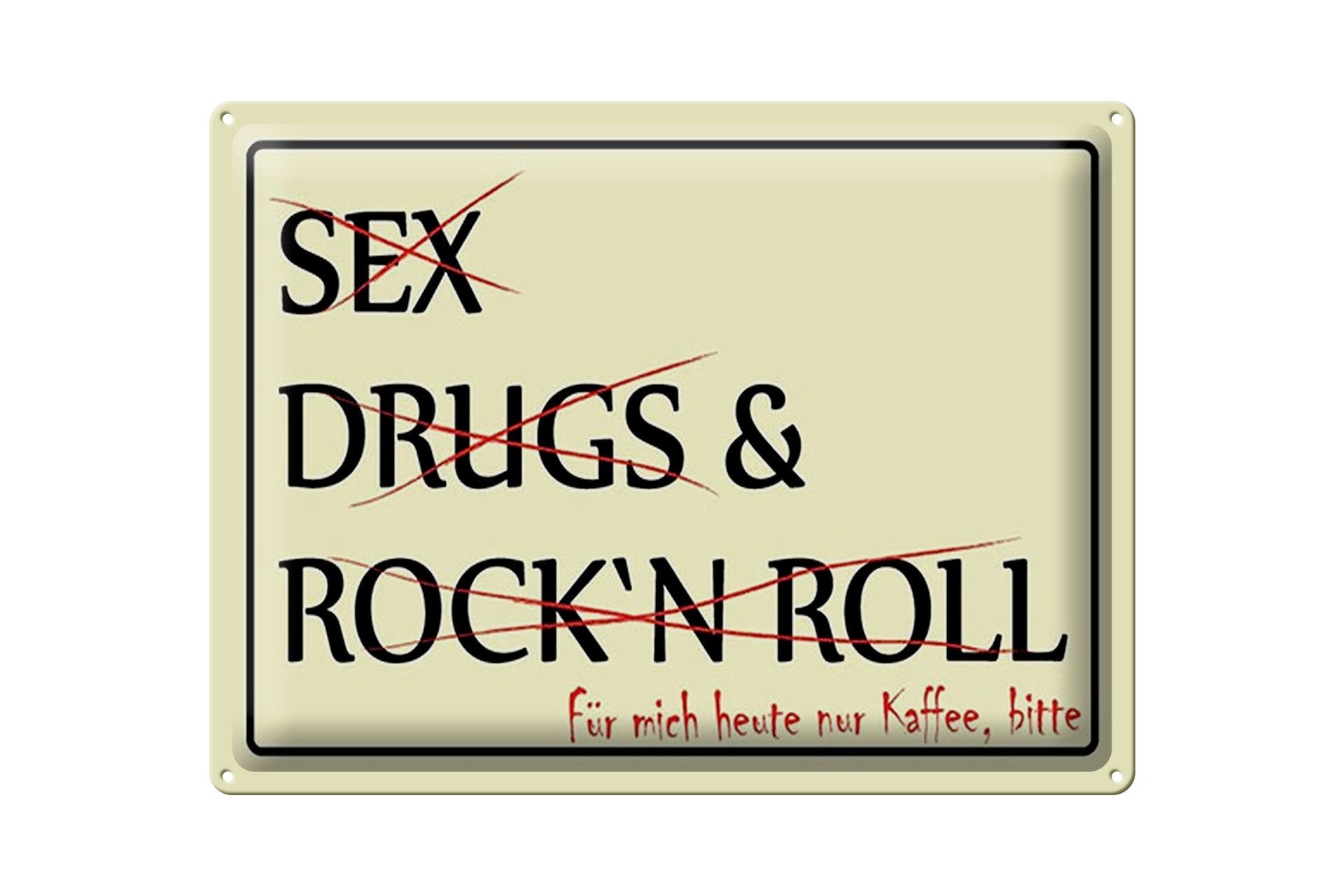 Femer GmbH Metallschild Spruch 40x30cm Sex Drugs Rock nur Kaffee bitte, (1 St), gewölbte Oberfläche, abgerundete Ecken, umgeschlagene Kanten
