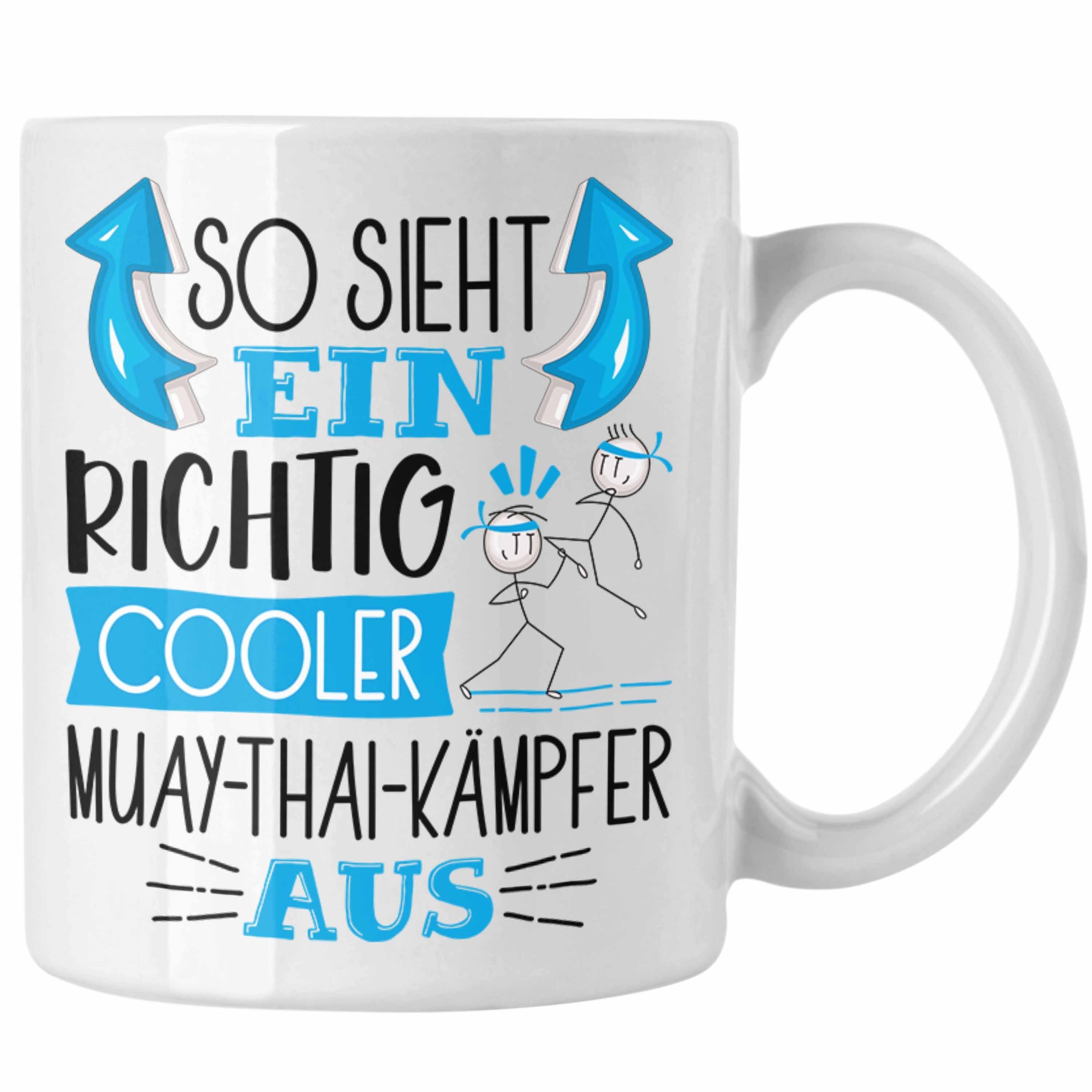 Cooler So Tasse Richtig Tasse Muay-Thai-Kämpfer Weiss Geschenk Aus Lust Trendation Sieht Ein