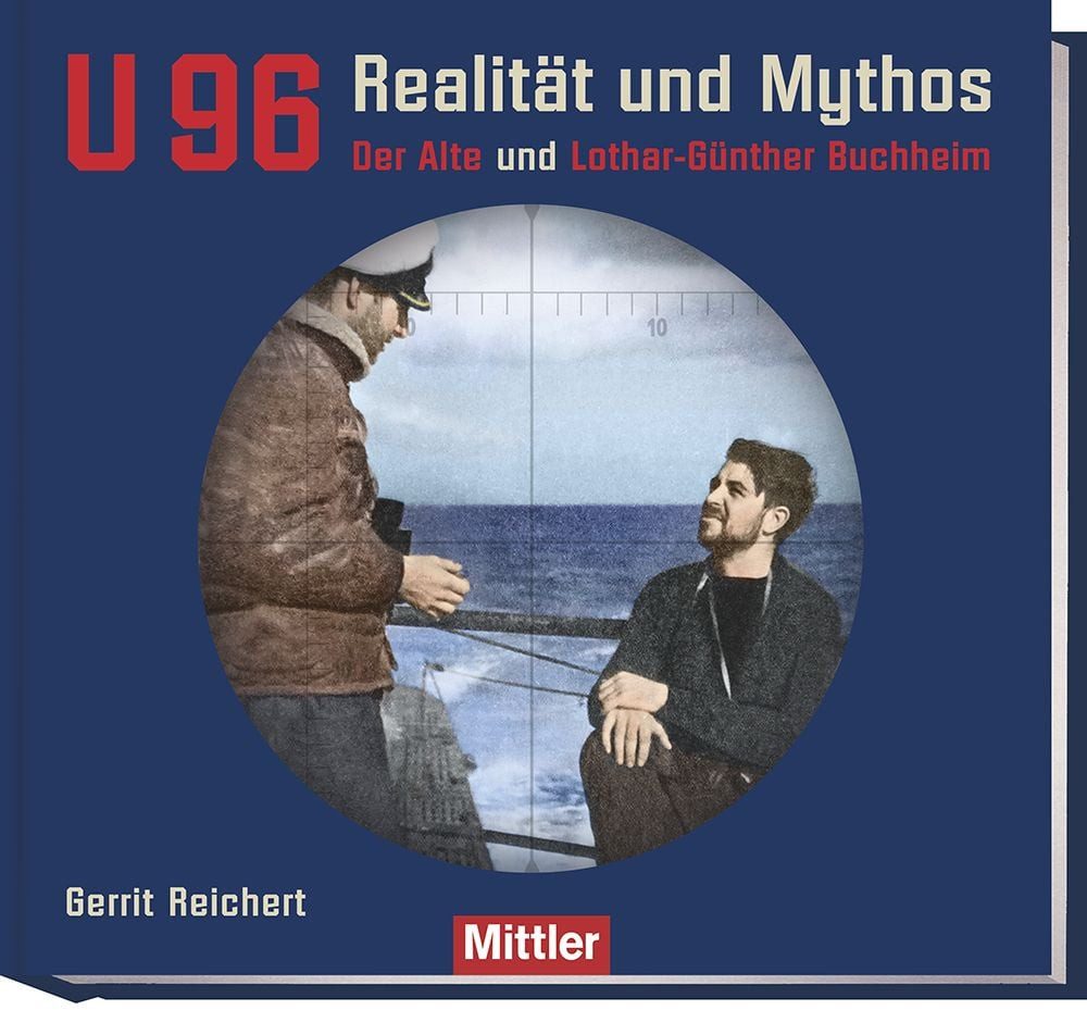 U 96 Realität und Mythos Der Alte und Lothar-Günther Buchheim / Gerrit Reichert, Der Alte und Lothar-Günther Buchheim