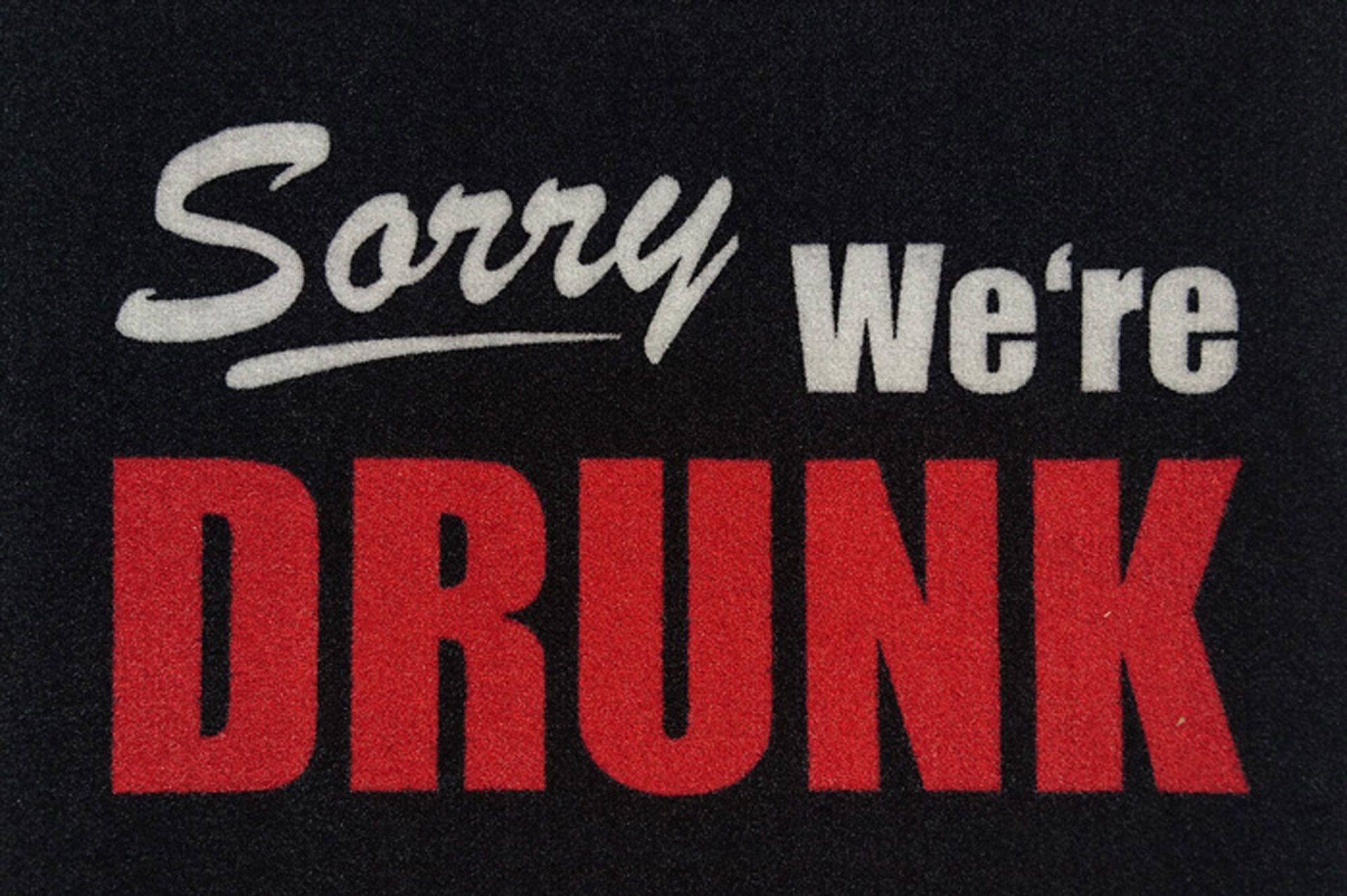 Fußmatte Fußmatte - Sorry - We are Drunk
