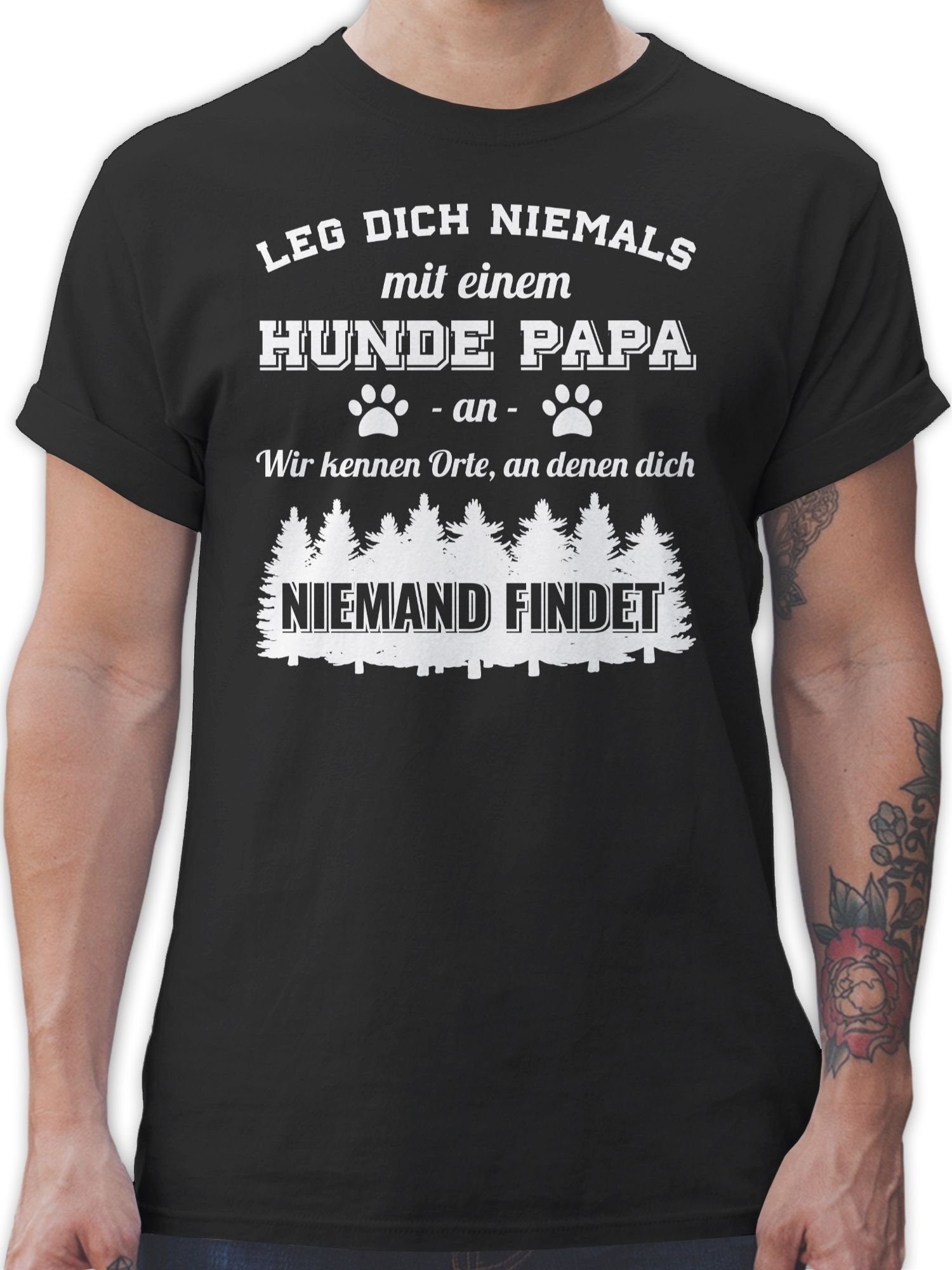 Shirtracer T-Shirt Leg dich Schwarz 01 Geschenk niemals an Papa mit für Hundebesitzer einem Hunde