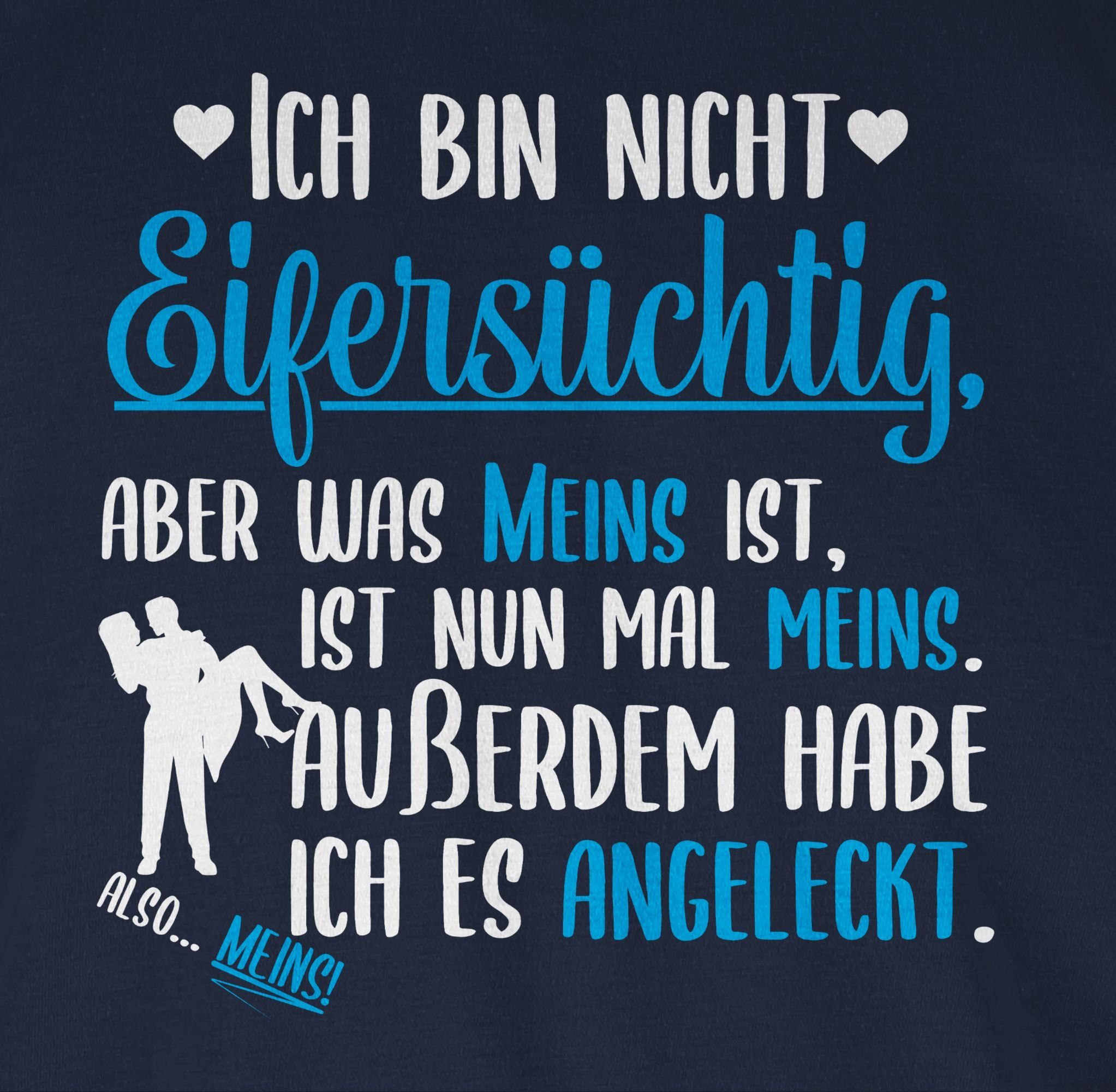 Shirtracer T-Shirt Ich bin nicht Eifersüchtig aber was meins ist Angeleckt - Partner Gesc Valentinstag Partner Liebe