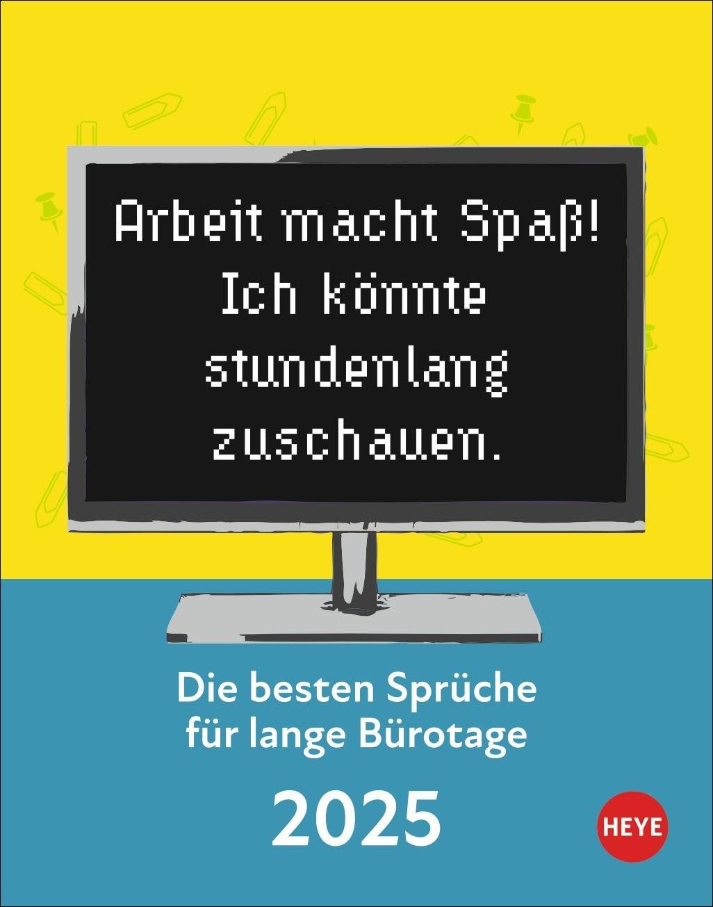 HEYE Tischkalender Die besten Sprüche für lange Bürotage Tagesabreißkalender 2025