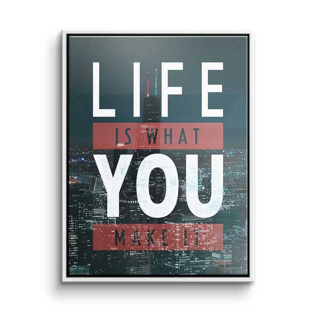 goldener - It Life Is You Premium Leinwandbild Make Mindse - What - Rahmen Motivation Leinwandbild, DOTCOMCANVAS®