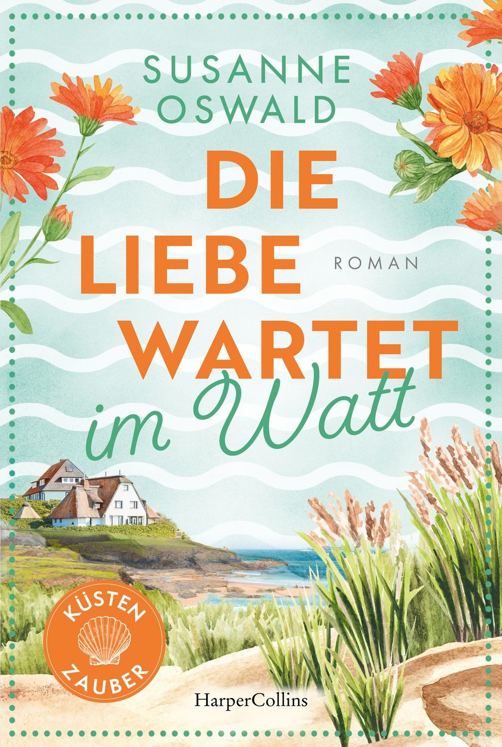 Die Liebe wartet im Watt / Susanne Oswald, Roman, Zurück im Küstenstädtchen Kiekersum, Wunderbarer Strickwohlfühlroman inklusive Anleitungen von SPIEGEL-Bestsellerautorin Susanne Oswald, SPIEGEL-Bestseller