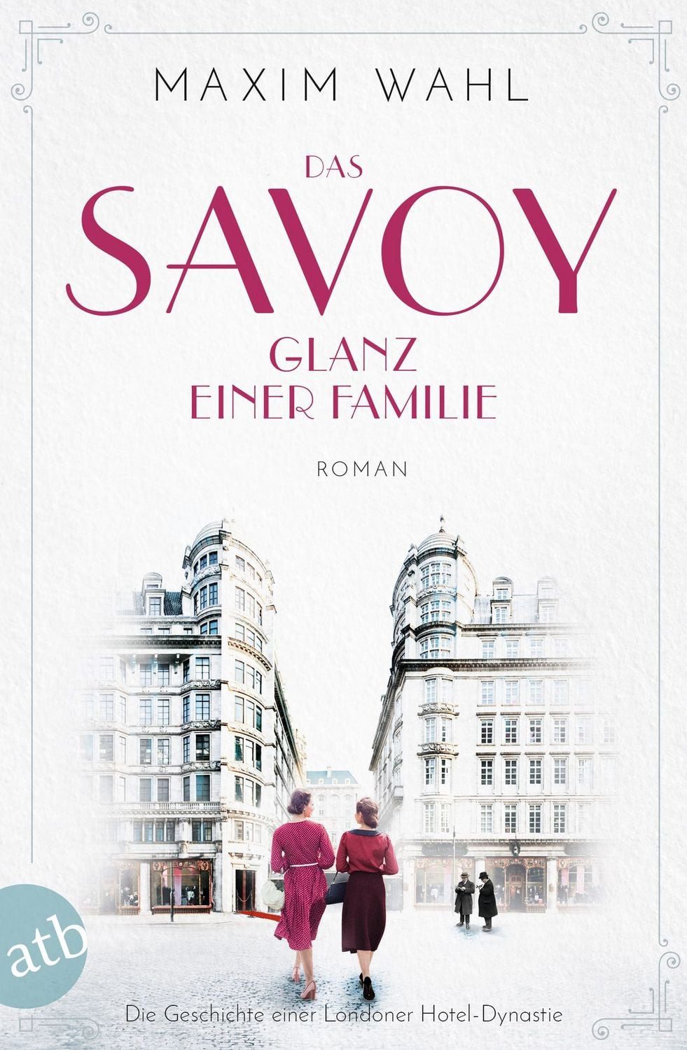 Das Savoy - Glanz einer Familie / Maxim Wahl