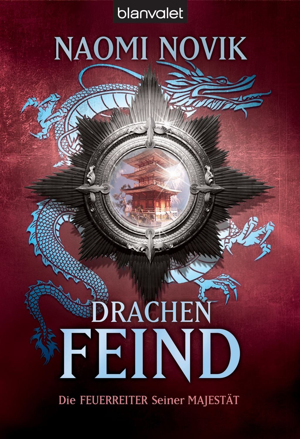 Drachenfeind / Die Feuerreiter Seiner Majestät Band 8 / Naomi Novik