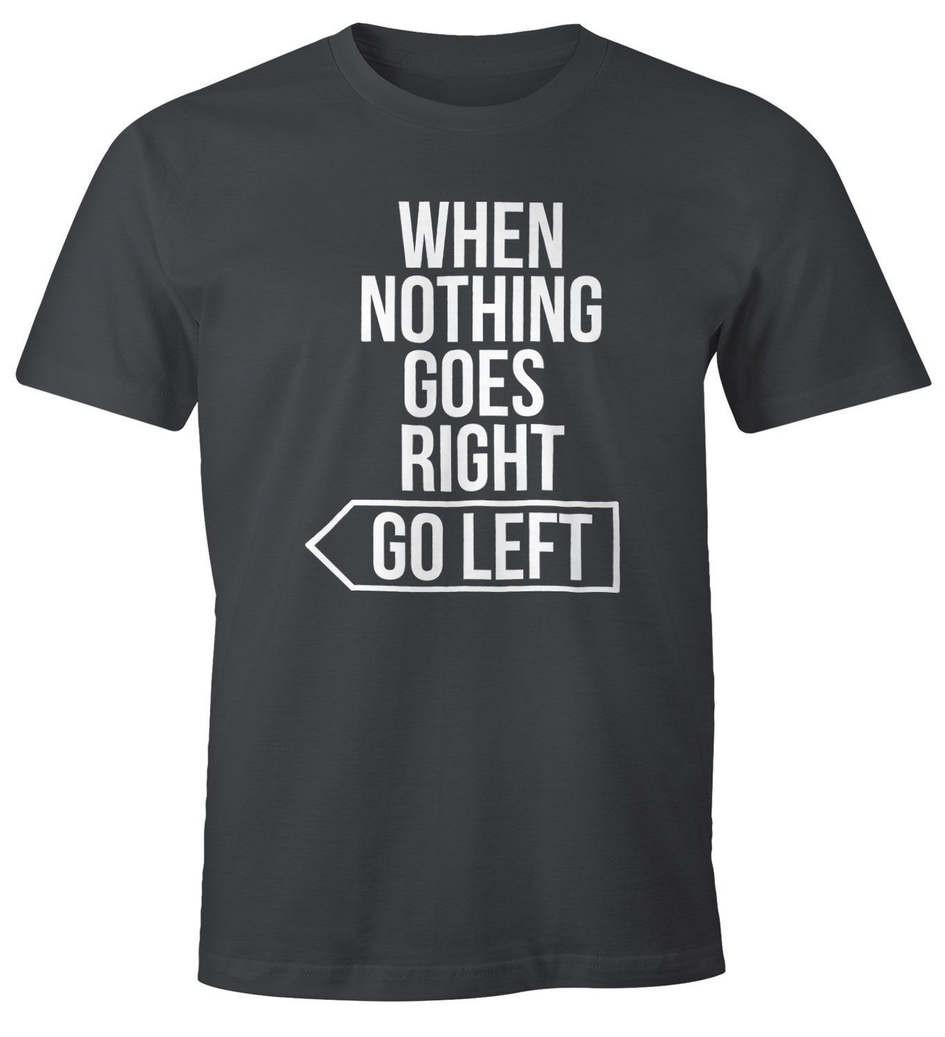 MoonWorks Print-Shirt Herren T-Shirt Spruch-Shirt when nothing goes right go left Motivation Moonworks® mit Print grau