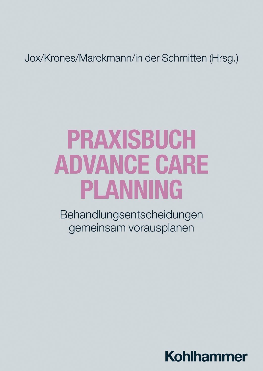 Praxisbuch Advance Care Planning Behandlungsentscheidungen gemeinsam v / diverse