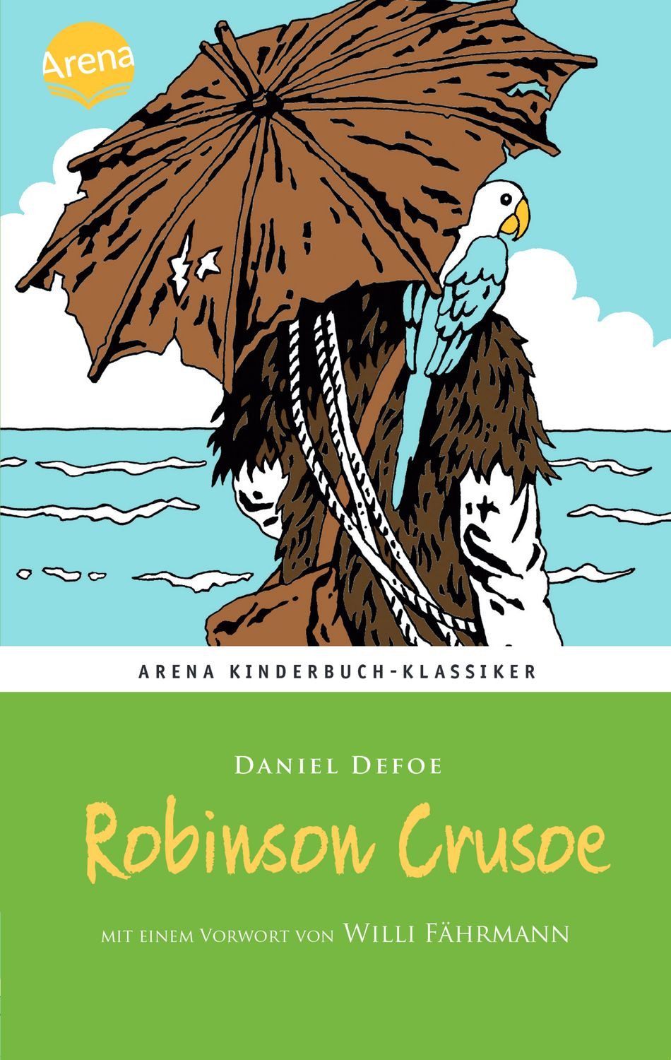 Kinderbuch Robinson Crusoe Arena Kinderbuch-Klassiker. Mit einem Vorwort von Will Daniel Defoe