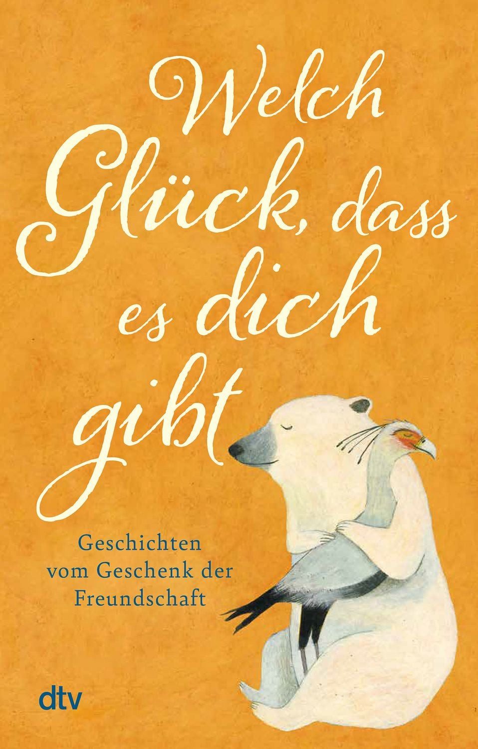 Welch Glück, dass es dich gibt / diverse