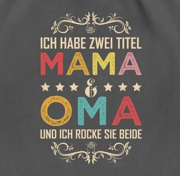 Shirtracer Turnbeutel Ich habe zwei Titel Mama und Oma - Geschenk Omi, Muttertagsgeschenk