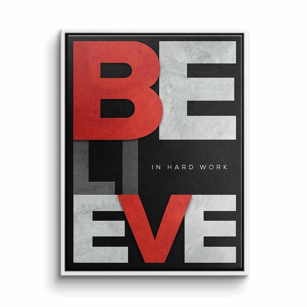 BELIEVE schwarz Arbeit HARD Motivation schwarzer glaube weiß IN Wandbild Rot, Rahmen Leinwandbild Erfolg WORK, DOTCOMCANVAS® rot harte grau