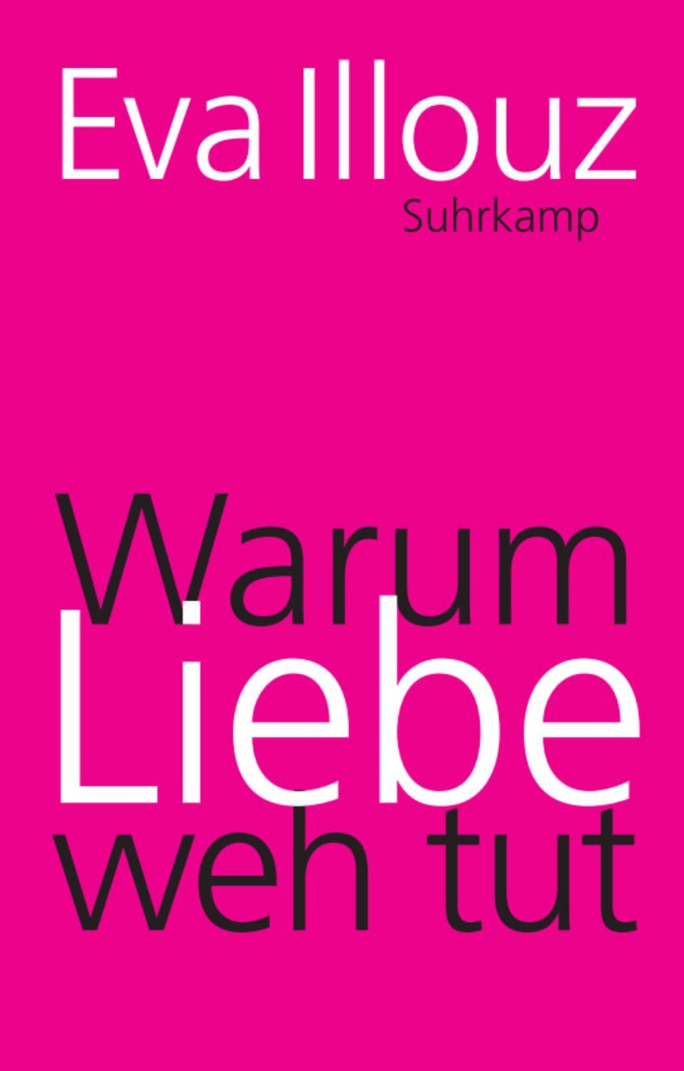 Warum Liebe weh tut / Eva Illouz