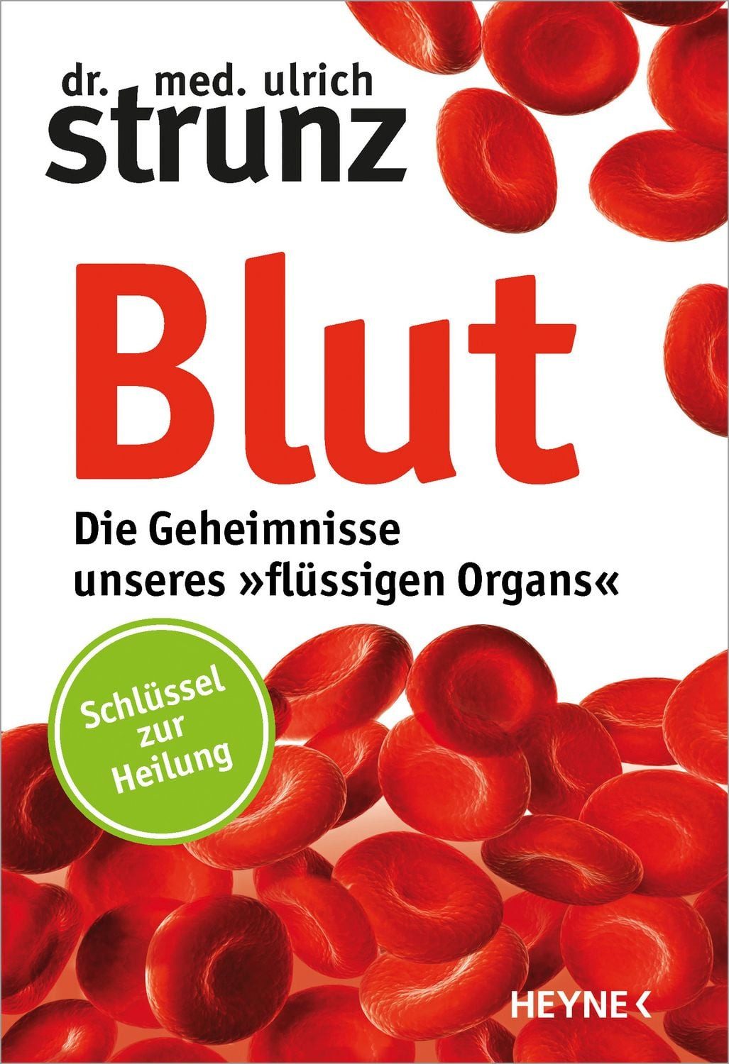 Blut - Die Geheimnisse unseres »flüssigen Organs« / Ulrich Strunz, Schlüssel zur Heilung