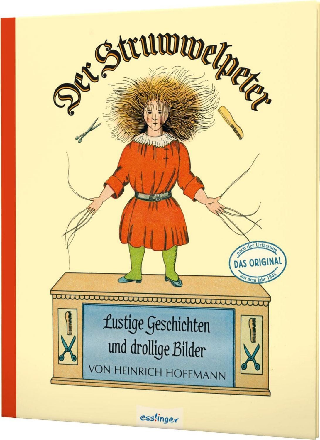 Der Struwwelpeter: Lustige Geschichten und drollige Bilder / Heinrich Hoffmann, Originalfassung von 1845