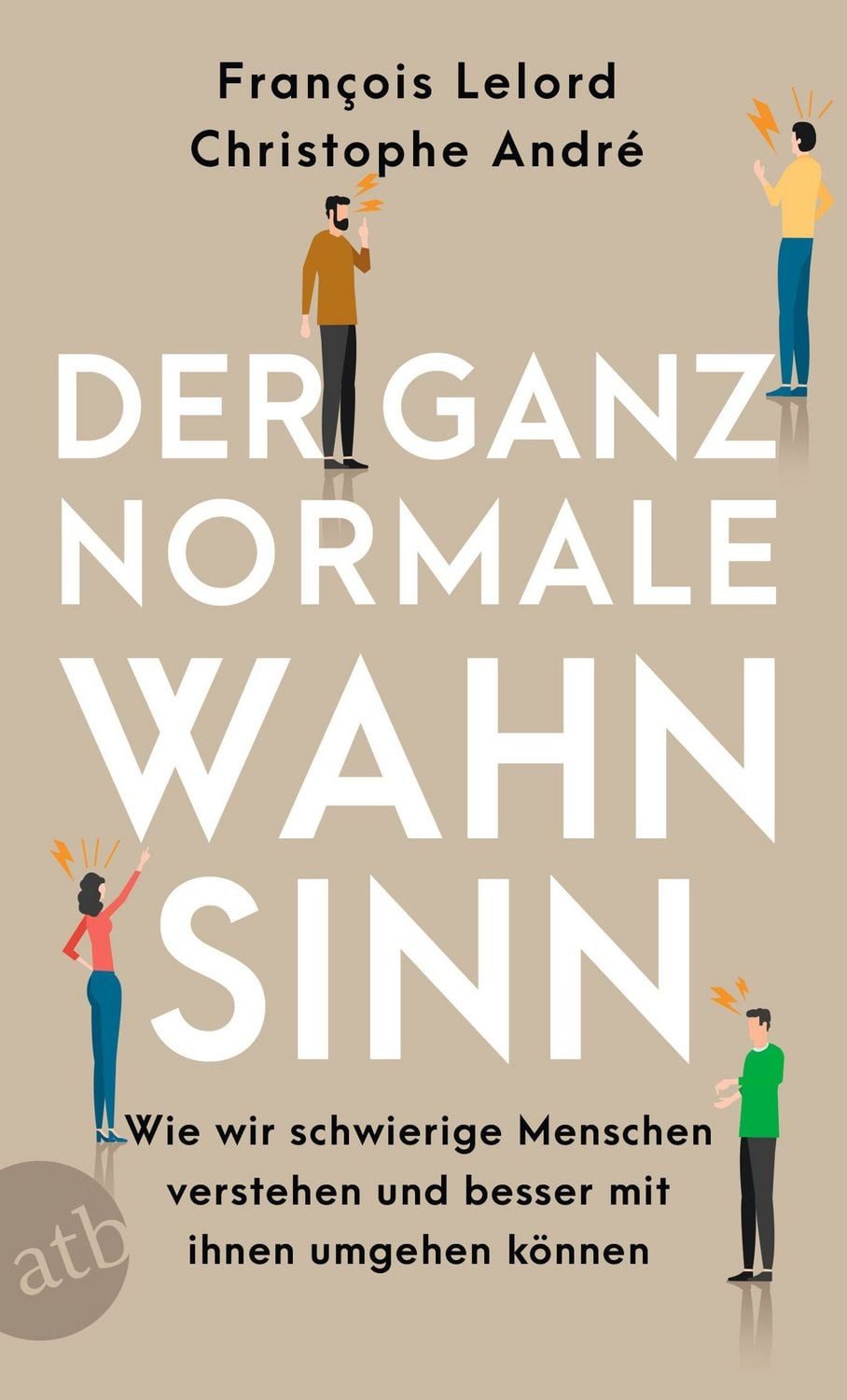 Der ganz normale Wahnsinn / François Lelord, Christophe Andre