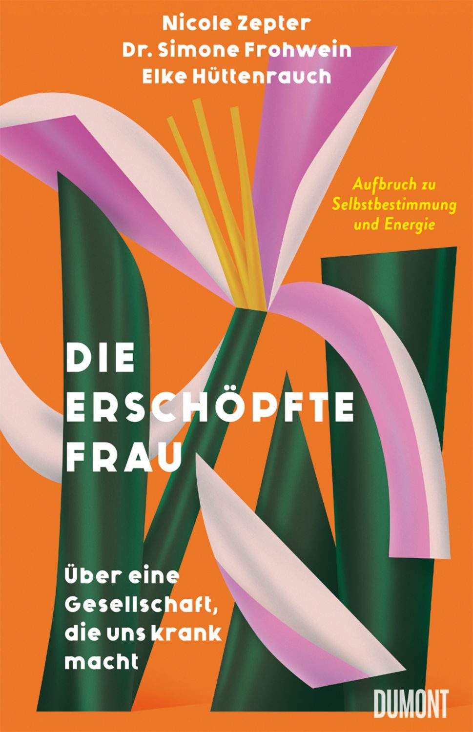 Die erschöpfte Frau / Nicole Zepter, Simone Frohwein, Elke Hüttenrauch