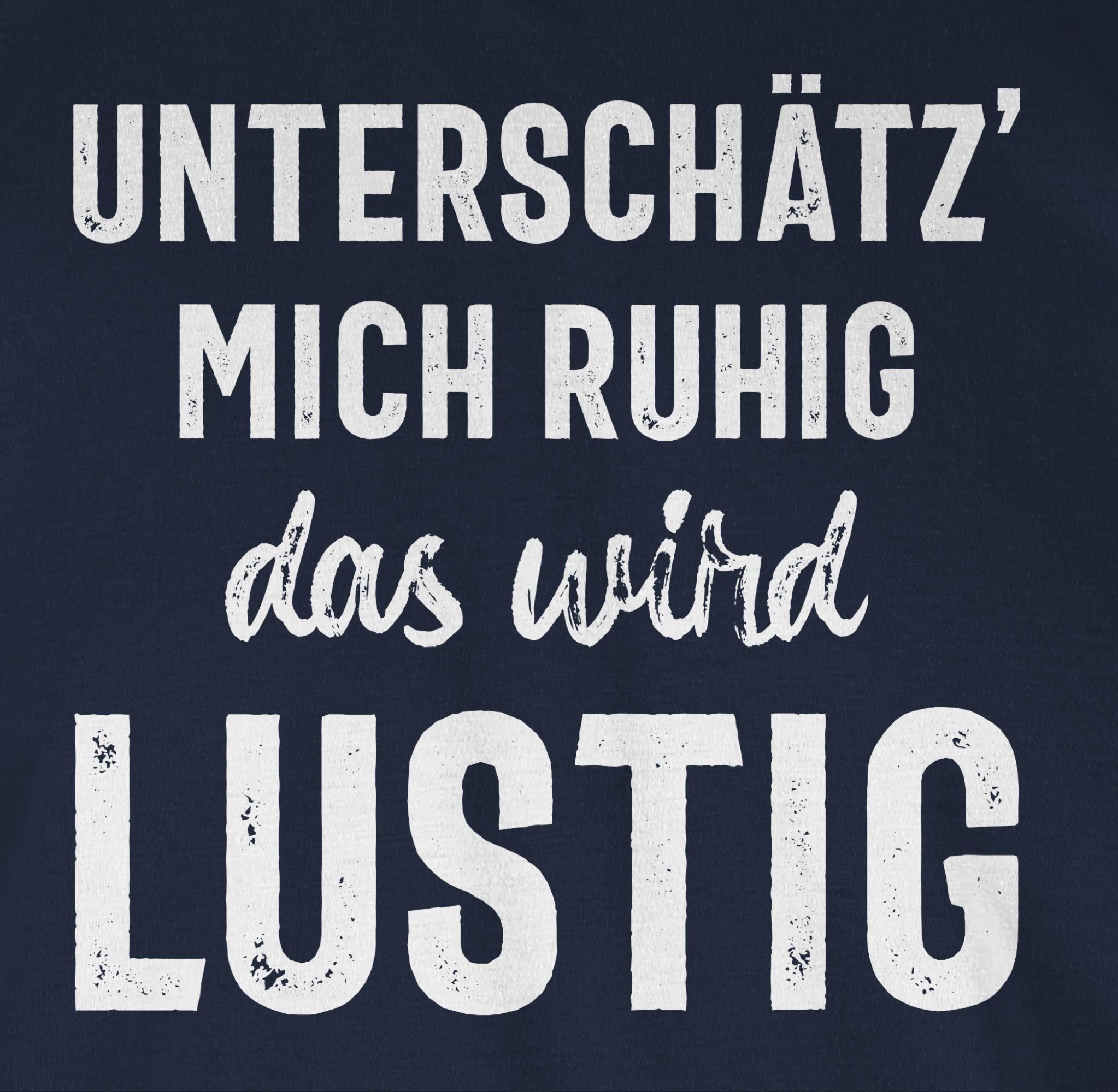 ruhig wird Sprüche Unterschätz' Shirtracer mich Statement mit T-Shirt 02 Spruch lustig das Navy Blau