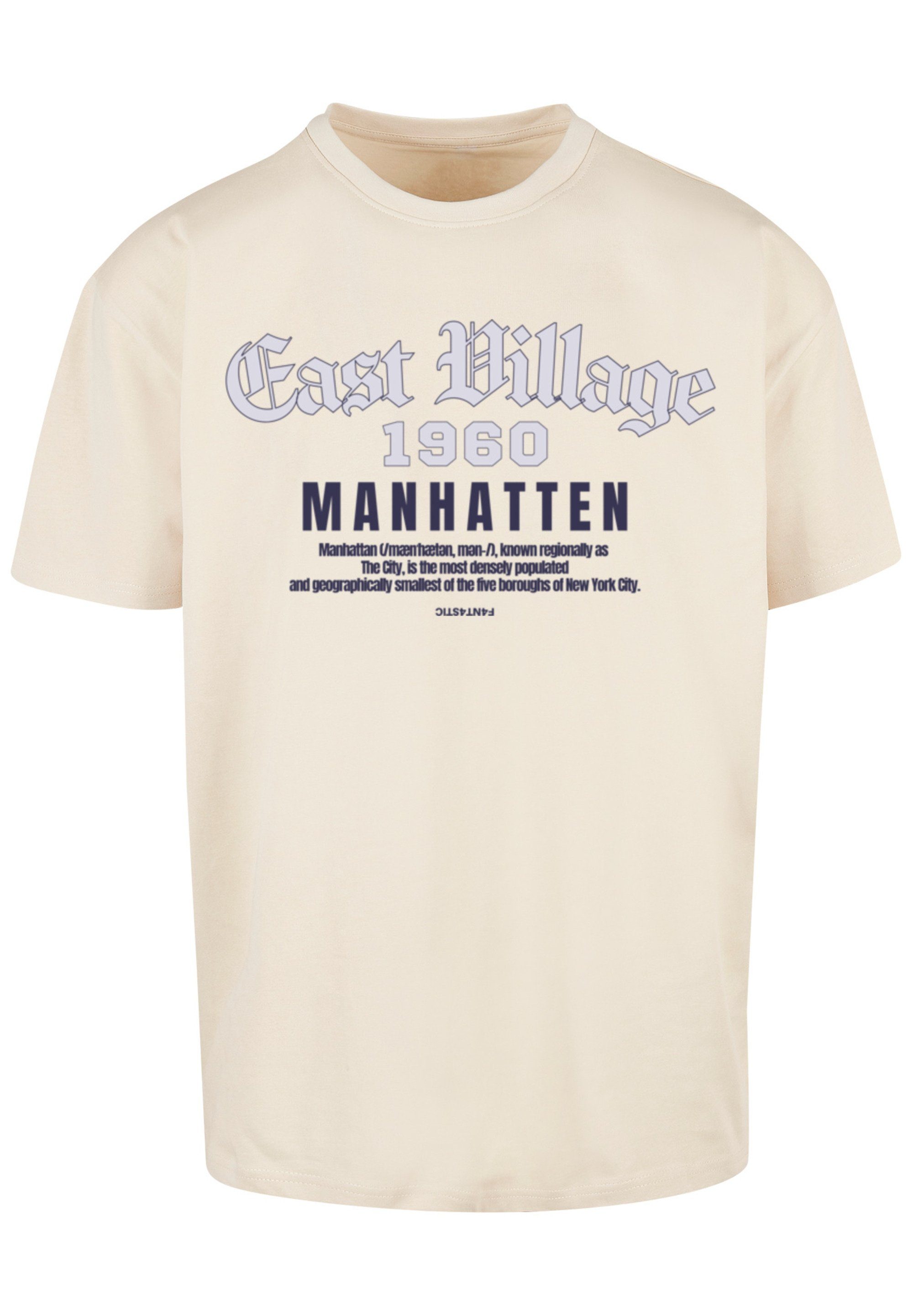 Manhatten F4NT4STIC OVERSIZE East Village TEE sand T-Shirt Print