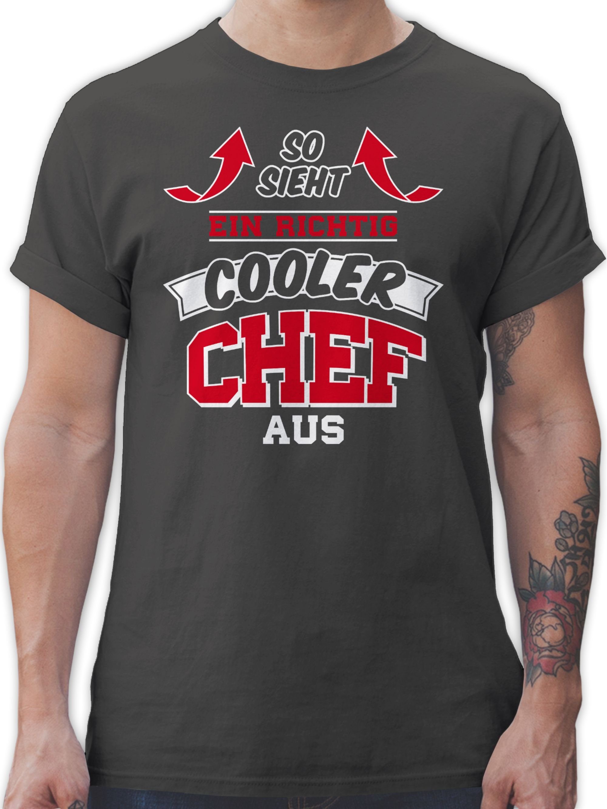 Shirtracer T-Shirt So sieht ein richtig cooler Chef aus Beruf und Job Geschenke 2 Dunkelgrau