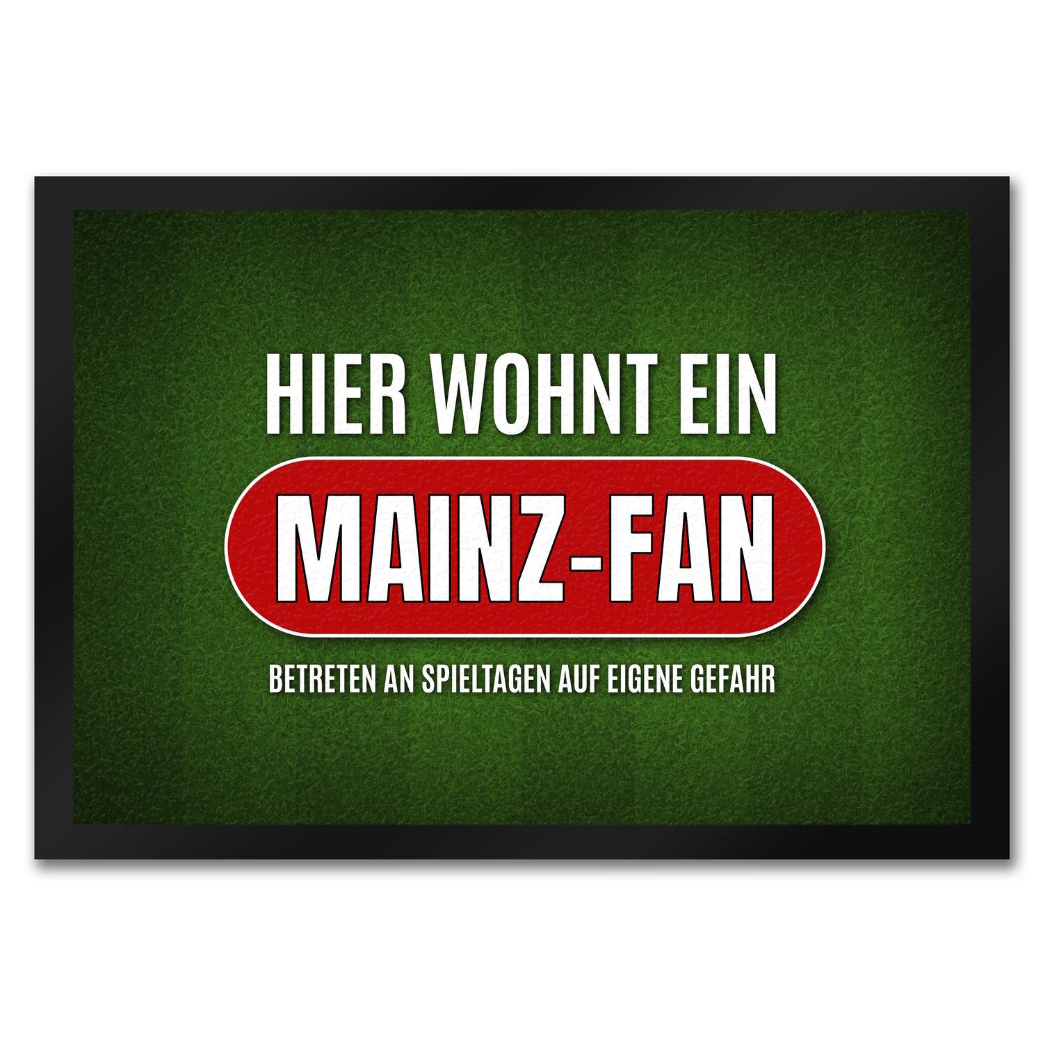Fußmatte Hier wohnt ein Mainz Fan Fußmatte mit Rasen Motiv Fußball Tor Verein