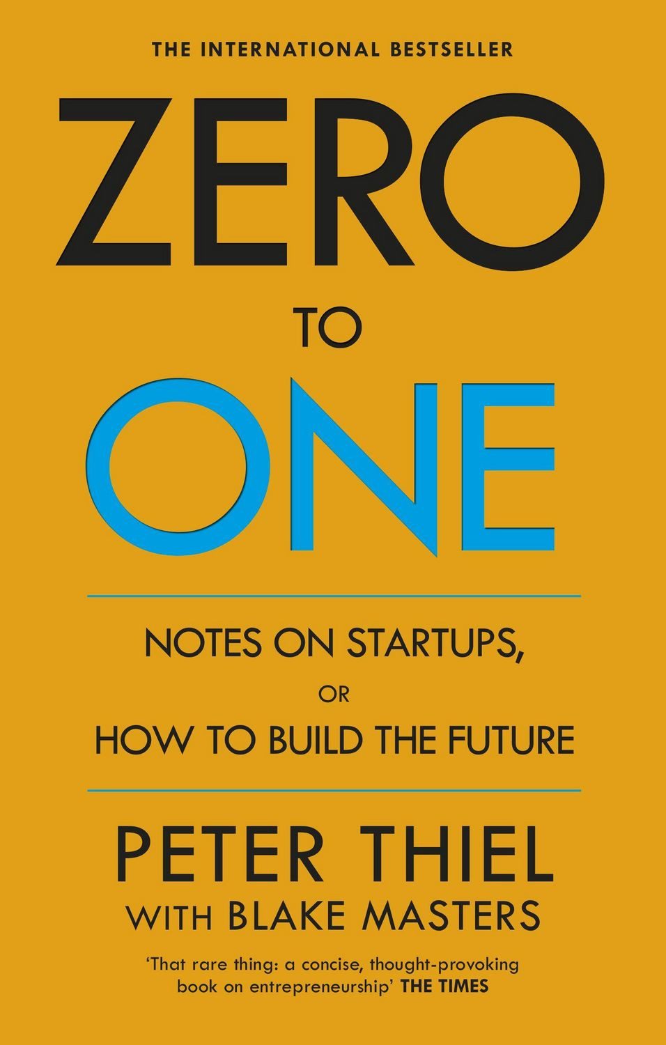 Zero to One Notes on Start Ups, or How to Build the Future / Peter Thiel, Blake Masters