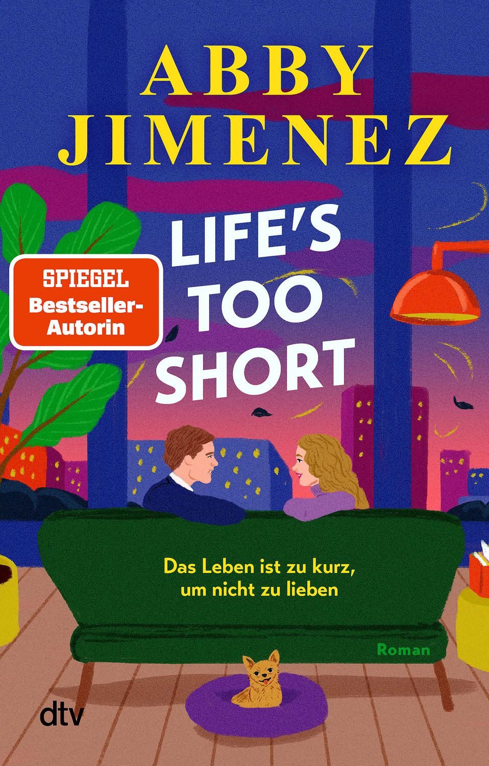 Life's Too Short / Abby Jimenez, Roman, Der ergreifende Liebesroman um die Frage, was stärker ist: die Angst oder die Liebe? – der SPIEGEL-Bestsellerautorin von ›Just for the Summer‹, SPIEGEL-Bestseller