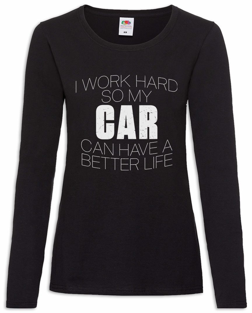 Langarmshirt I Work Hard So My Car Can Have A Better Life Damen Langarmshirt Car V8