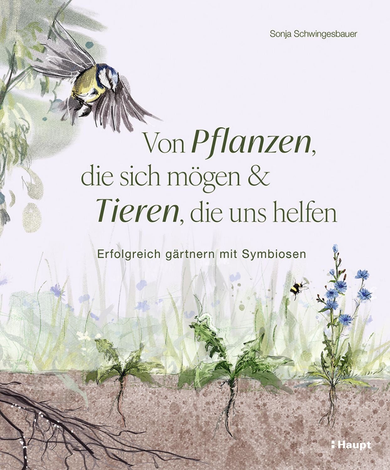 Von Pflanzen, die sich mögen, und Tieren, die uns helfen / Sonja Schwingesbauer