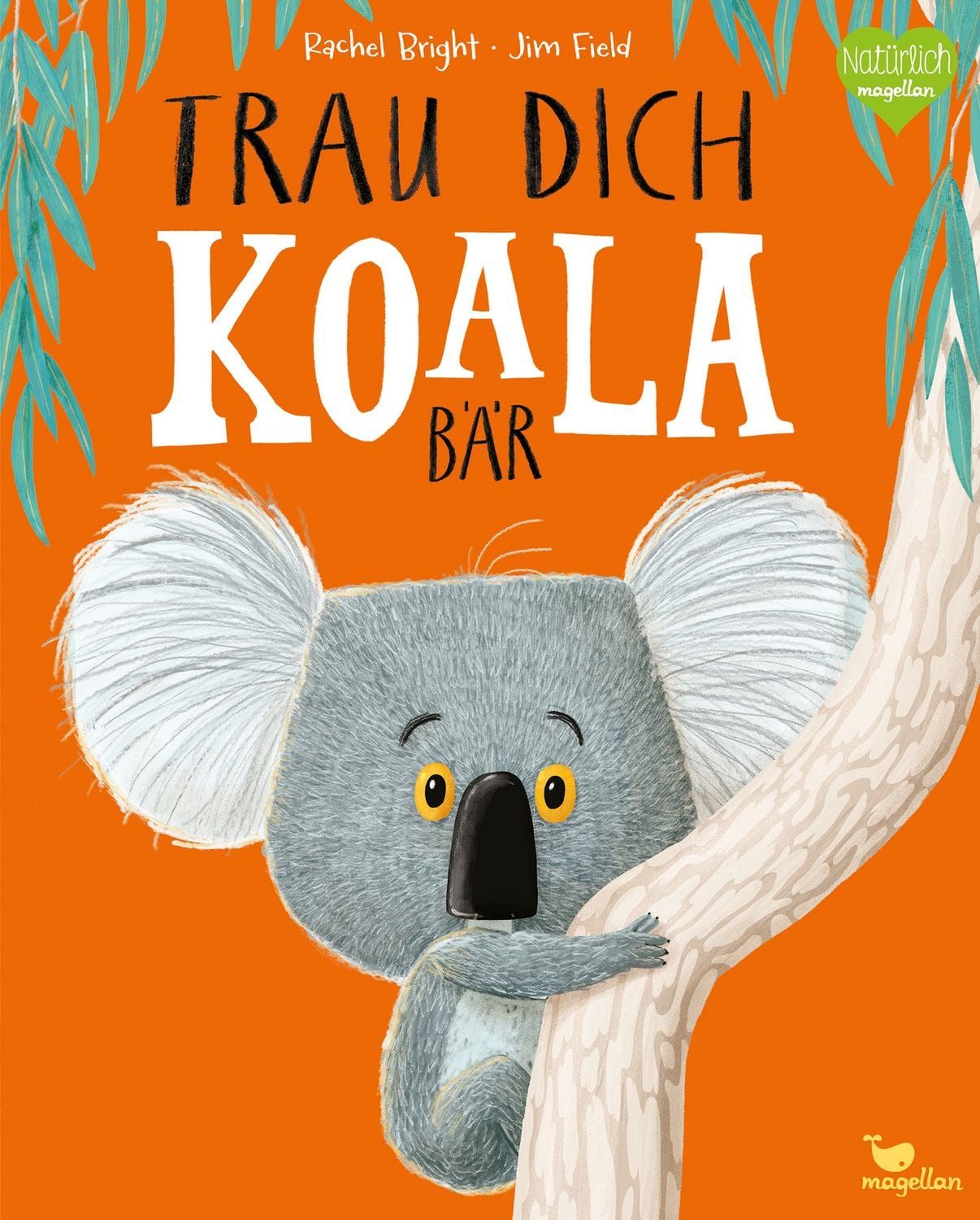 Kinderbuch Trau dich, Koalabär Ein Bilderbuch über Gefühle wie Mut und Selbstvert Rachel Bright