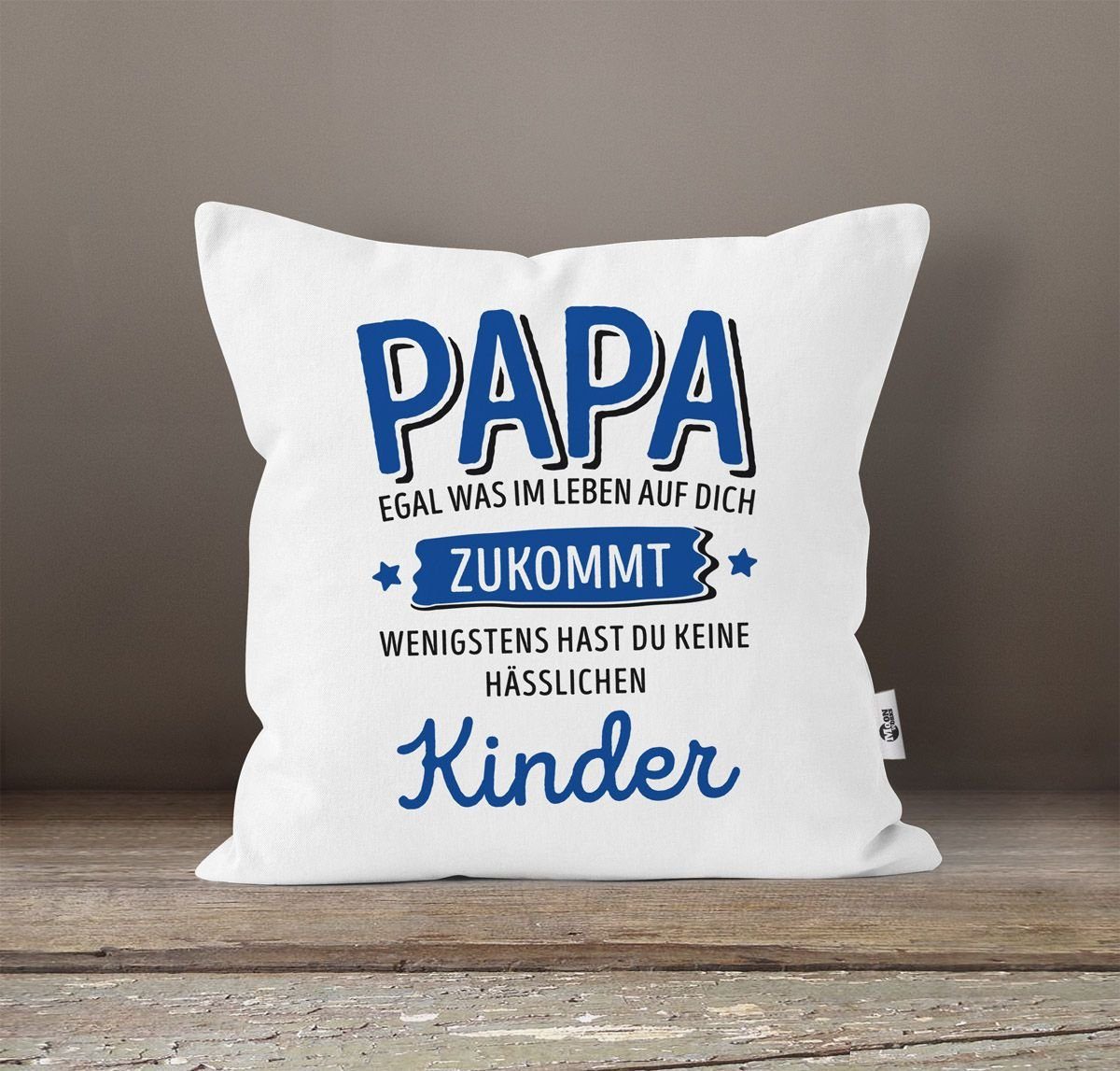 keine weiß Deko-Kissen was hast zukommt du dich MoonWorks Leben im wenigstens Dekokissen auf Kissenhülle Papa-Kinder Kinder anpassen hässlichen Kissen-Bezug egal Moonworks®