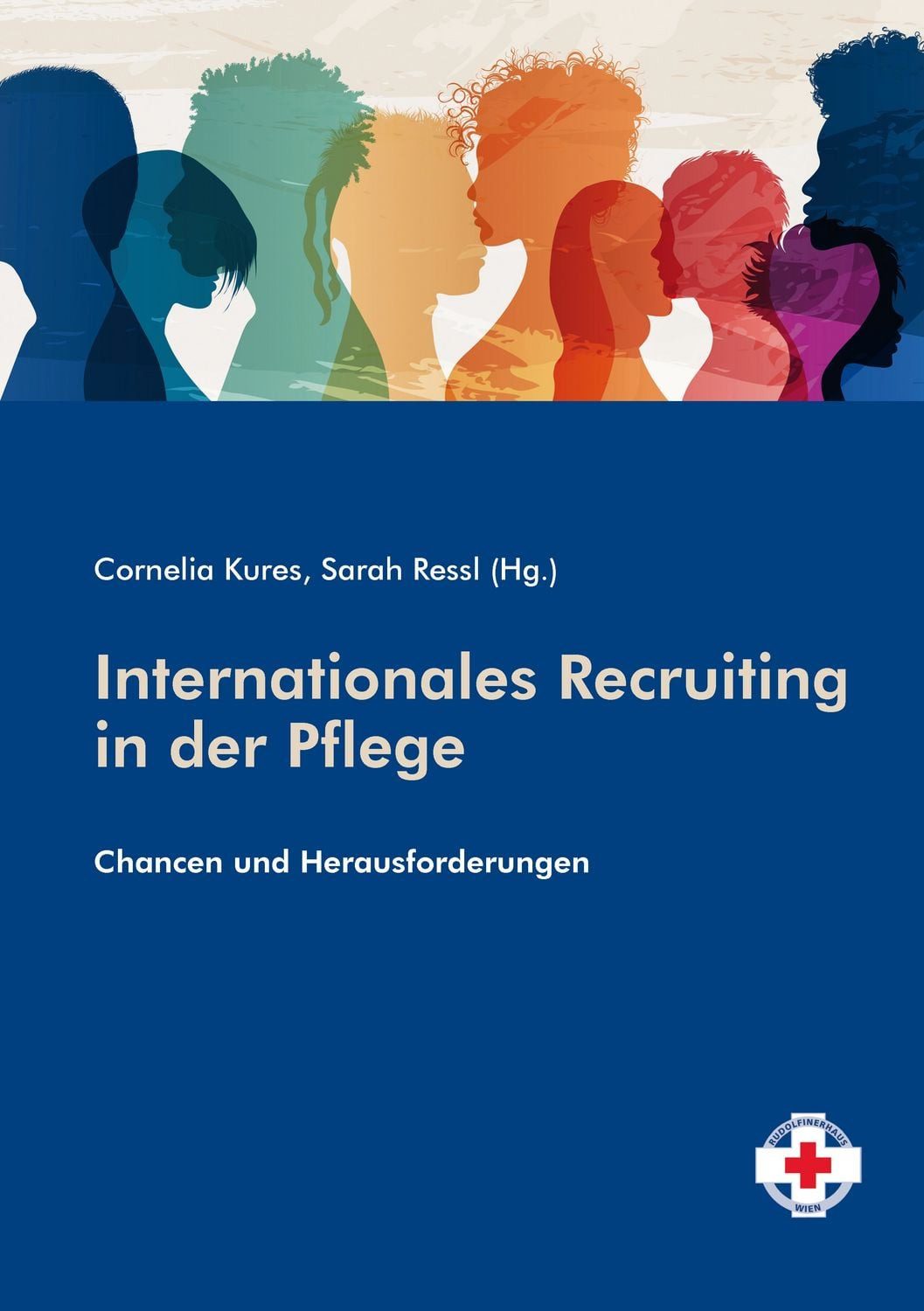 Internationales Recruiting in der Pflege / Cornelia Kures, Sarah Ressl