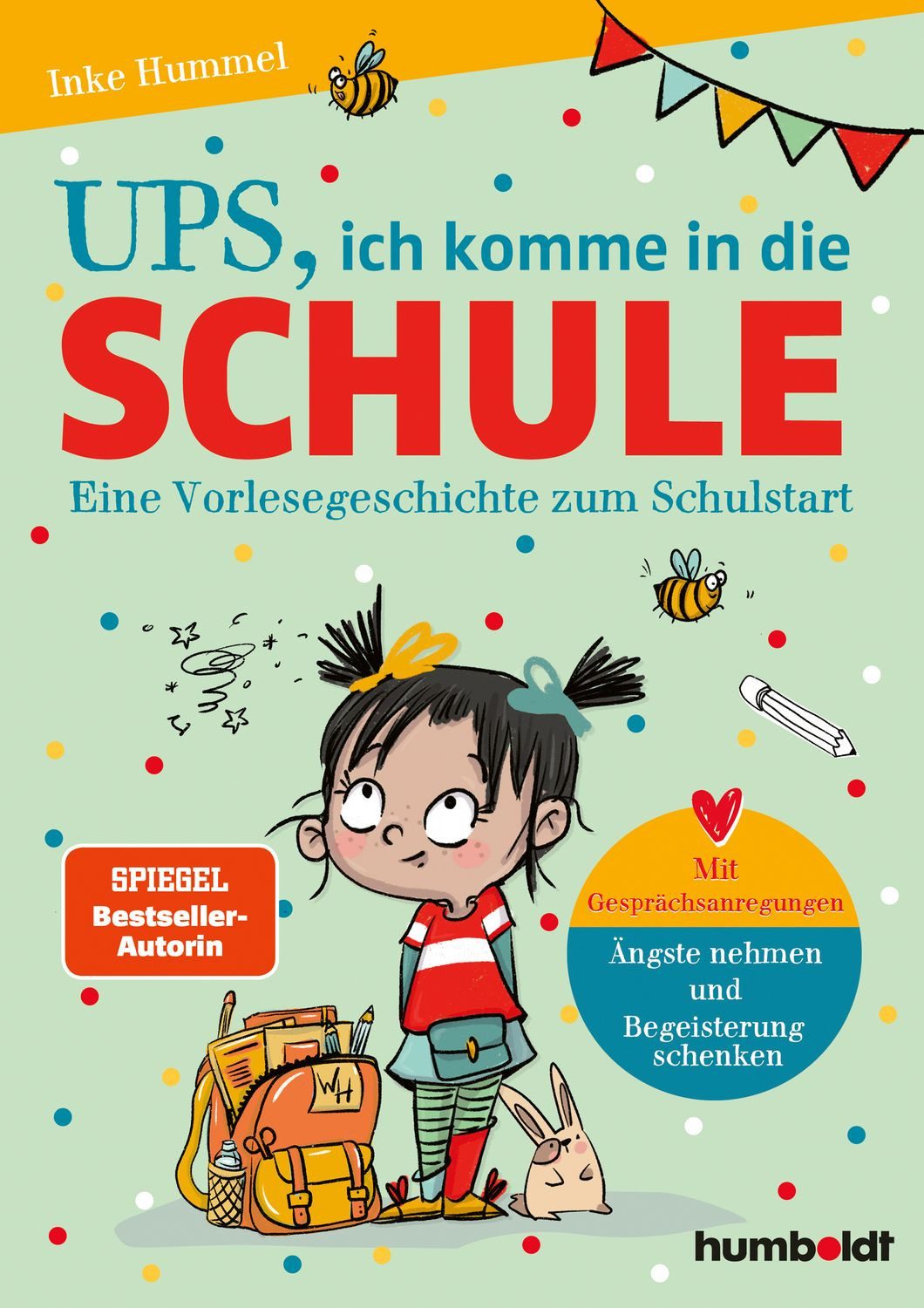 Ups, ich komme in die Schule / Inke Hummel, Eine Vorlesegeschichte zum Schulstart. Mit Gesprächsanregungen: Ängste nehmen & Begeisterung schenken. Illustriert von Verena Potthast. Spiegel-Bestsellerautorin, SPIEGEL-Bestseller