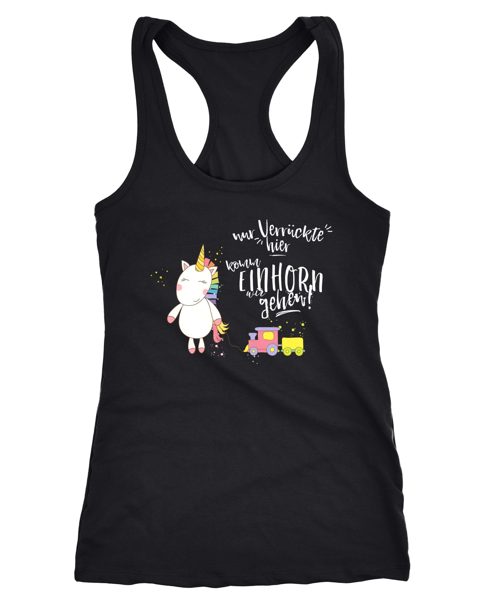 Tanktop Damen Tanktop Nur Verrückte hier komm Einhorn wir gehen Unicorn Sprüche Spruch Racerback Moonworks®