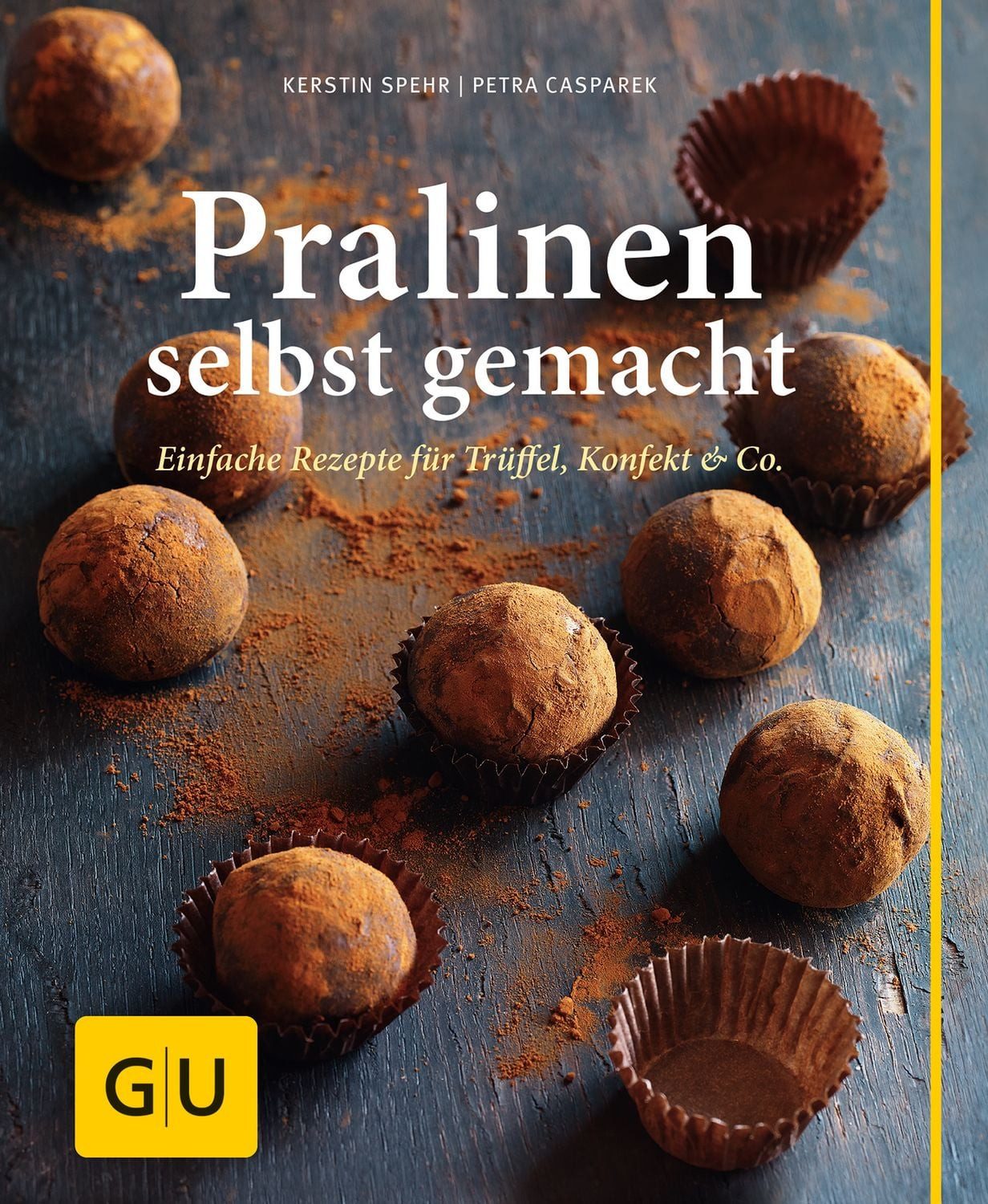 Pralinen selbst gemacht / Kerstin Spehr, Petra Casparek