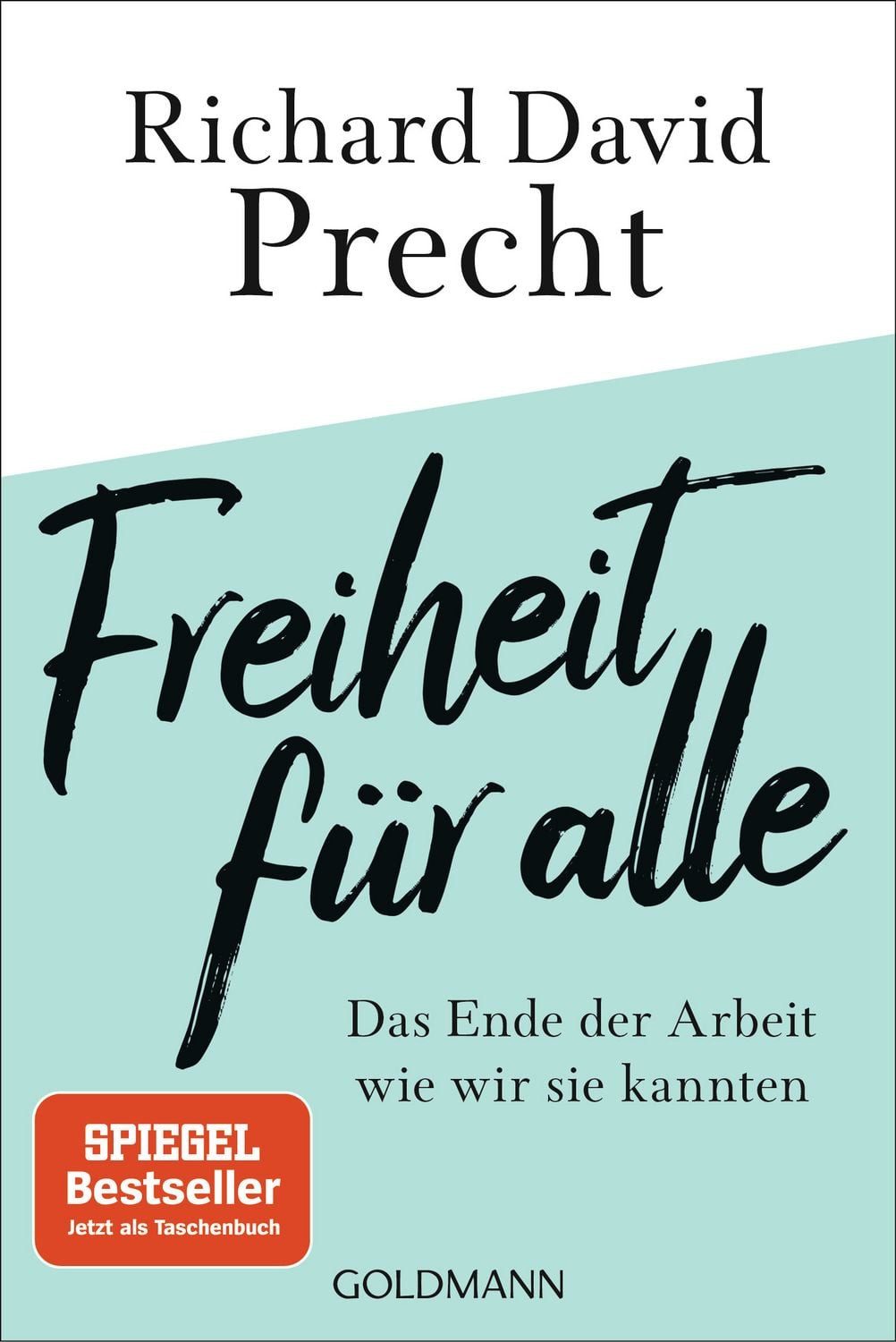 Sachbuch Freiheit für alle Das Ende der Arbeit wie wir sie kannten Richard David Precht