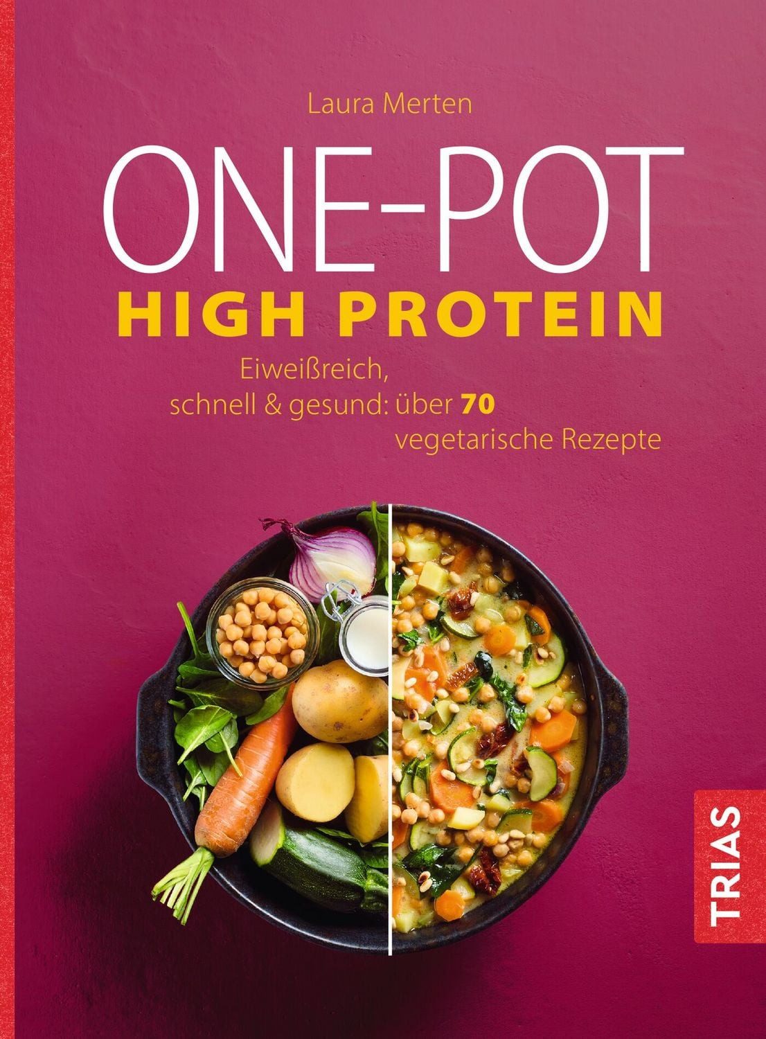 One-Pot High Protein / Laura Merten