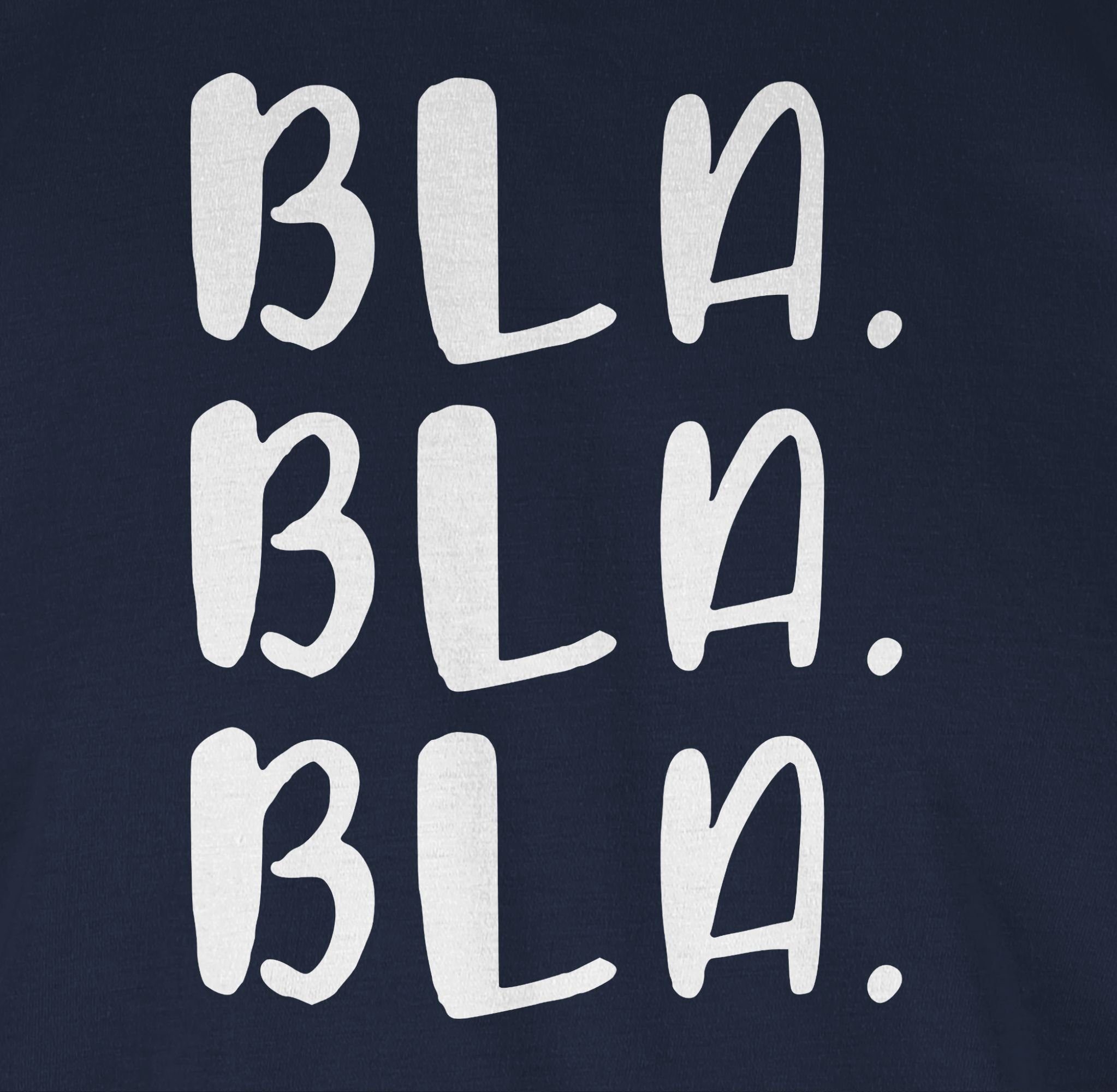 Shirtracer T-Shirt Bla Bla Bla Spruch mit Statement 02 - Sprüche weiß Blau Navy