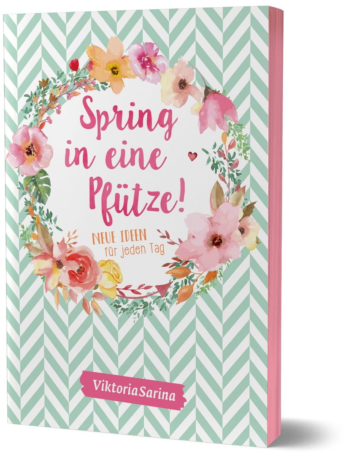 Spring in eine Pfütze! Neue Ideen für jeden Tag / ViktoriaSarina
