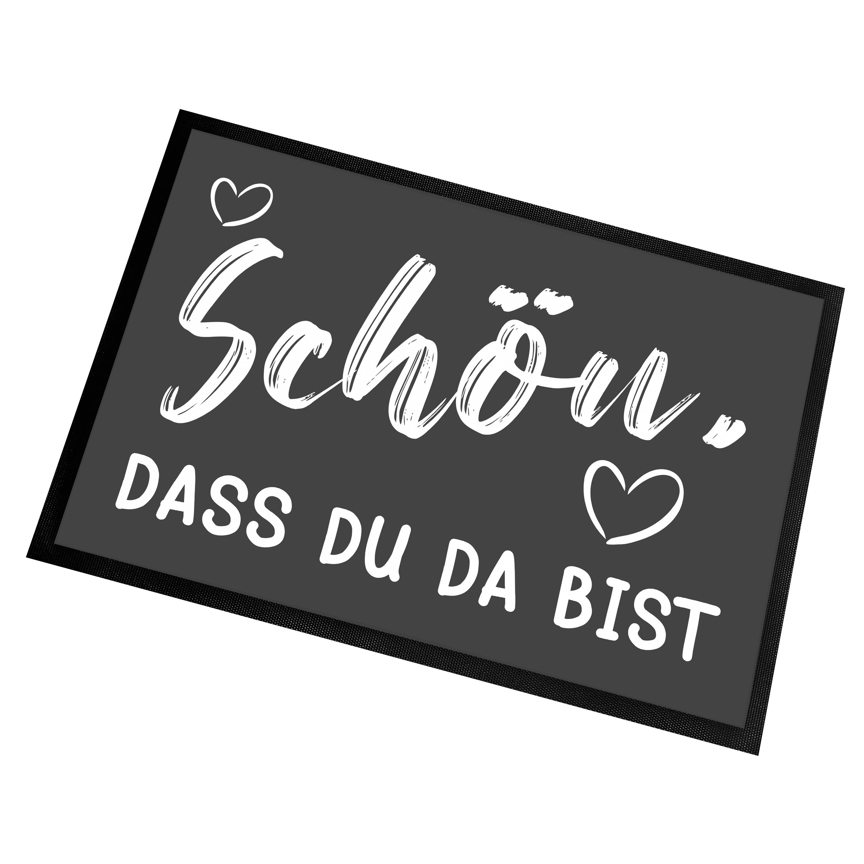 Fußmatte Fußmatte Schmutzfangmatte mit Spruch Schön, DASS DU DA BIST