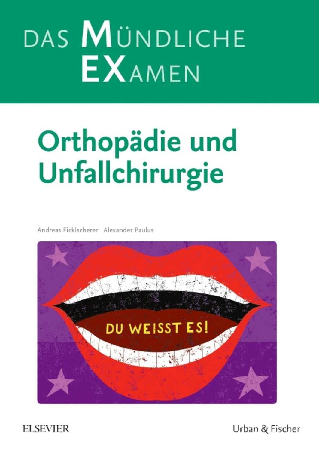 MEX Das Mündliche Examen Orthopädie u. Unfallchirurgie / Andreas Ficklscherer, Alexander C. Paulus