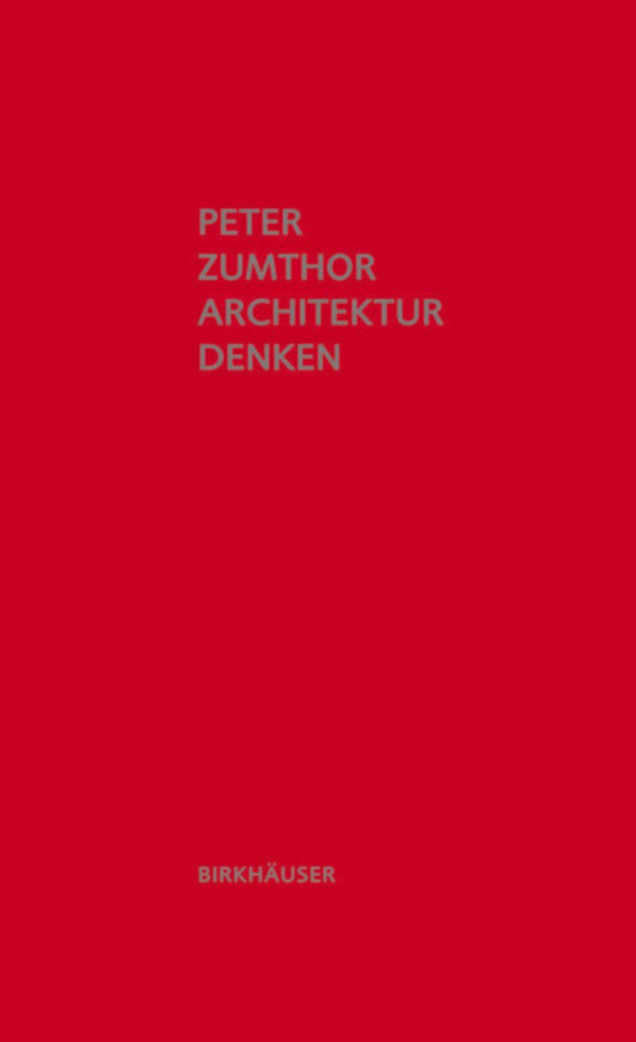 Architektur denken / Peter Zumthor