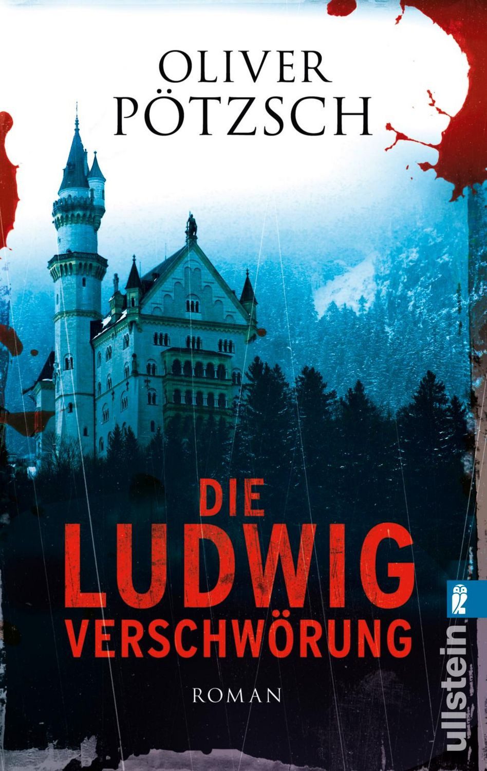 Die Ludwig-Verschwörung / Oliver Pötzsch